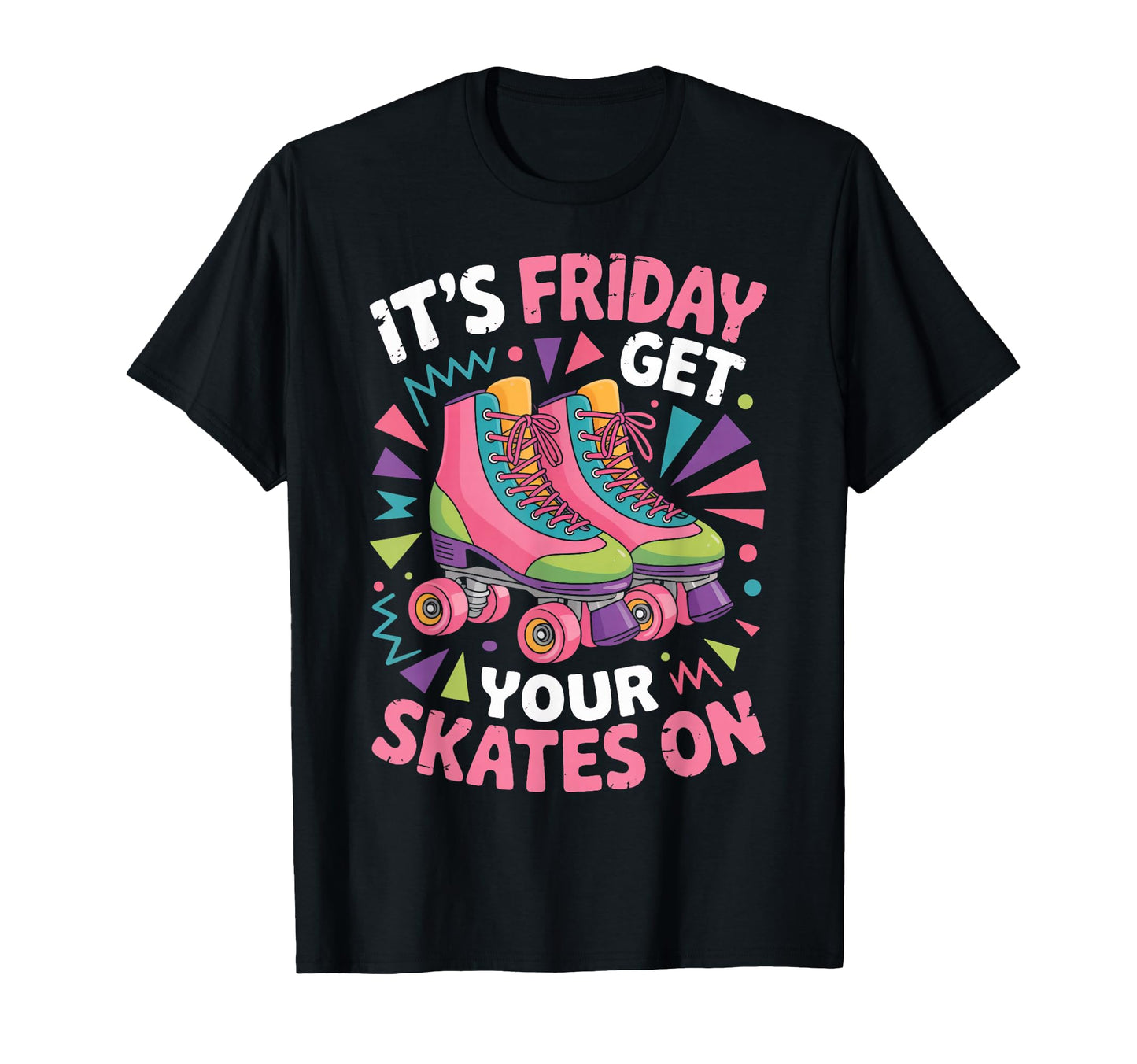 Friday Get Your Roller Skate Roller T-Shirt - Unique Graphic for Adults - T-Shirt, Sweatshirt, Hoodie