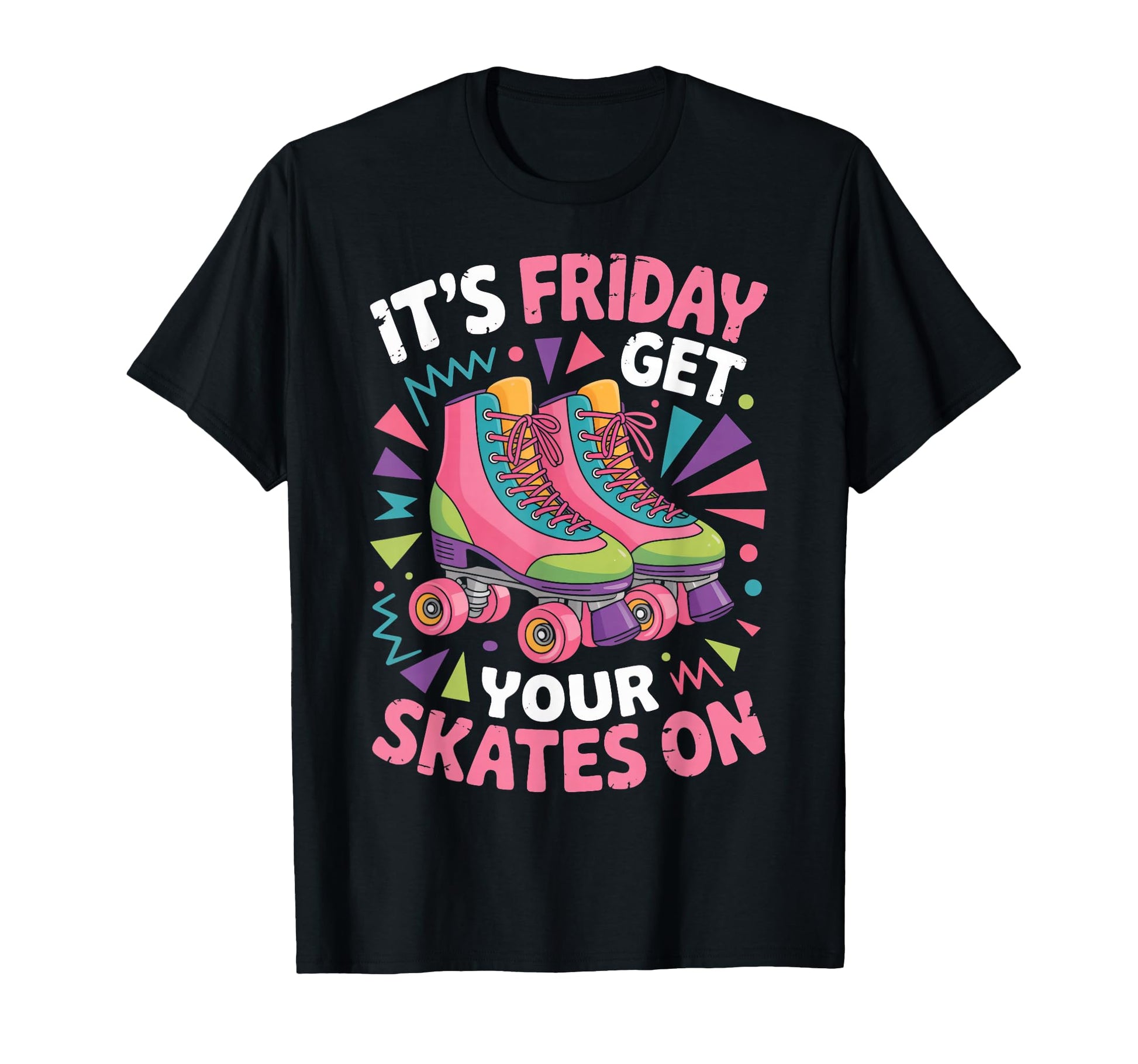 Friday Get Your Roller Skate Roller T-Shirt - Unique Graphic for Adults - T-Shirt, Sweatshirt, Hoodie