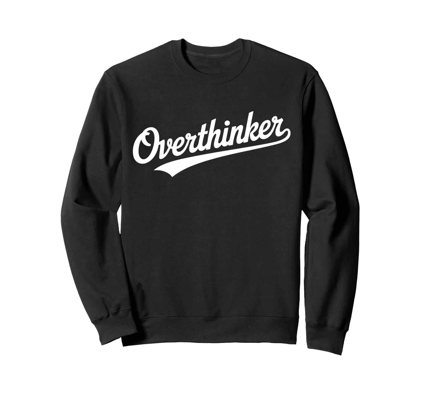 Overthinker Typography Relatable Bold Sweatshirt - Minimalist Print Unisex - T-Shirt, Sweatshirt, Hoodie