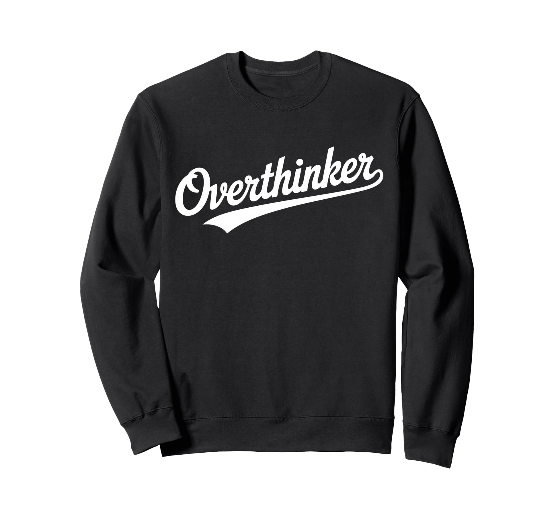 Overthinker Typography Relatable Bold Sweatshirt - Minimalist Print Unisex - T-Shirt, Sweatshirt, Hoodie