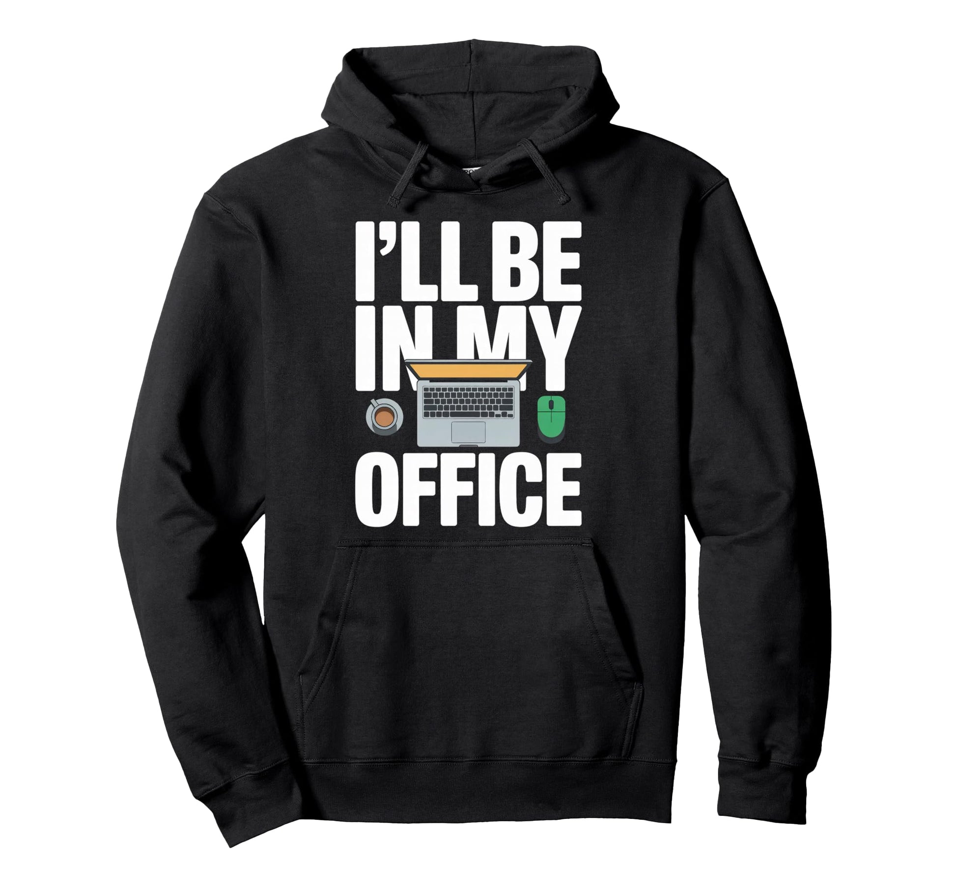 Ill Be My Office Blogging Laptop Workspace Hoodie - Minimalist Print Unisex - T-Shirt, Sweatshirt, Hoodie