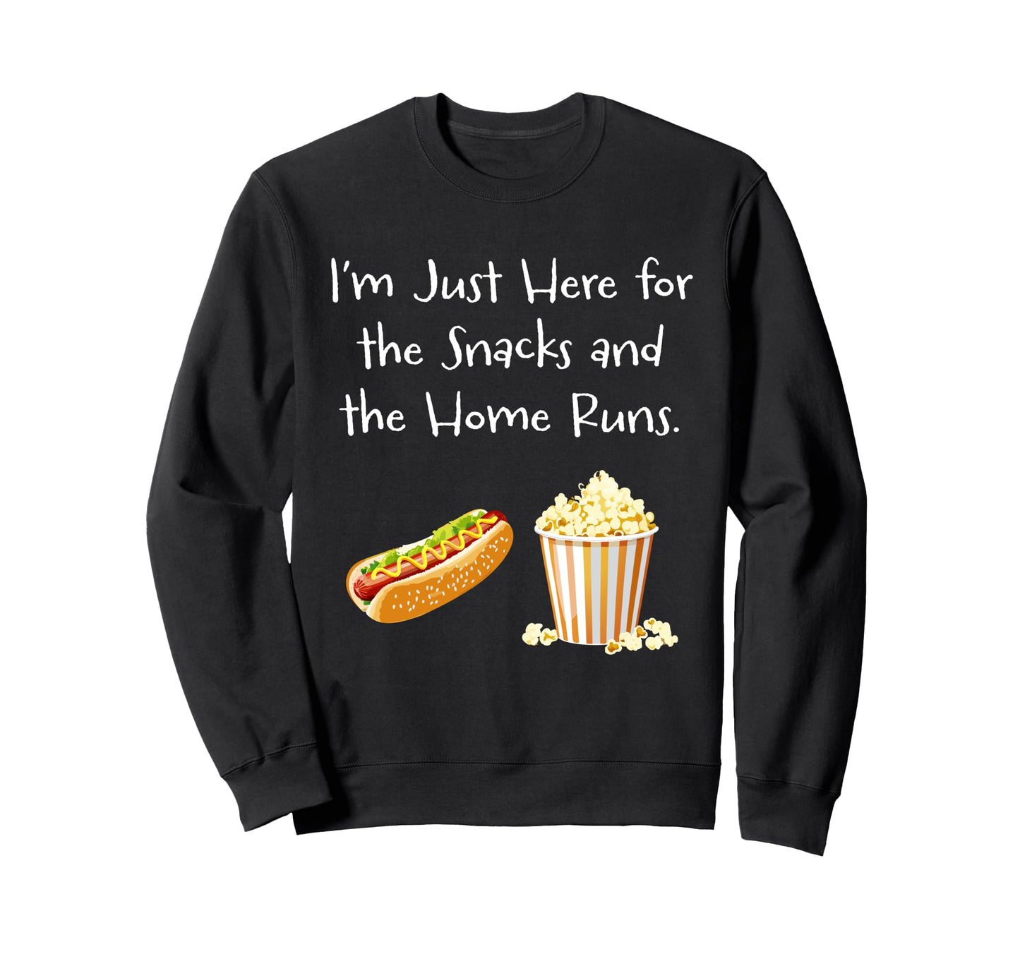 Im Just Here Snacks And Home Runs Sweatshirt - Custom Art Print for Adults - T-Shirt, Sweatshirt, Hoodie