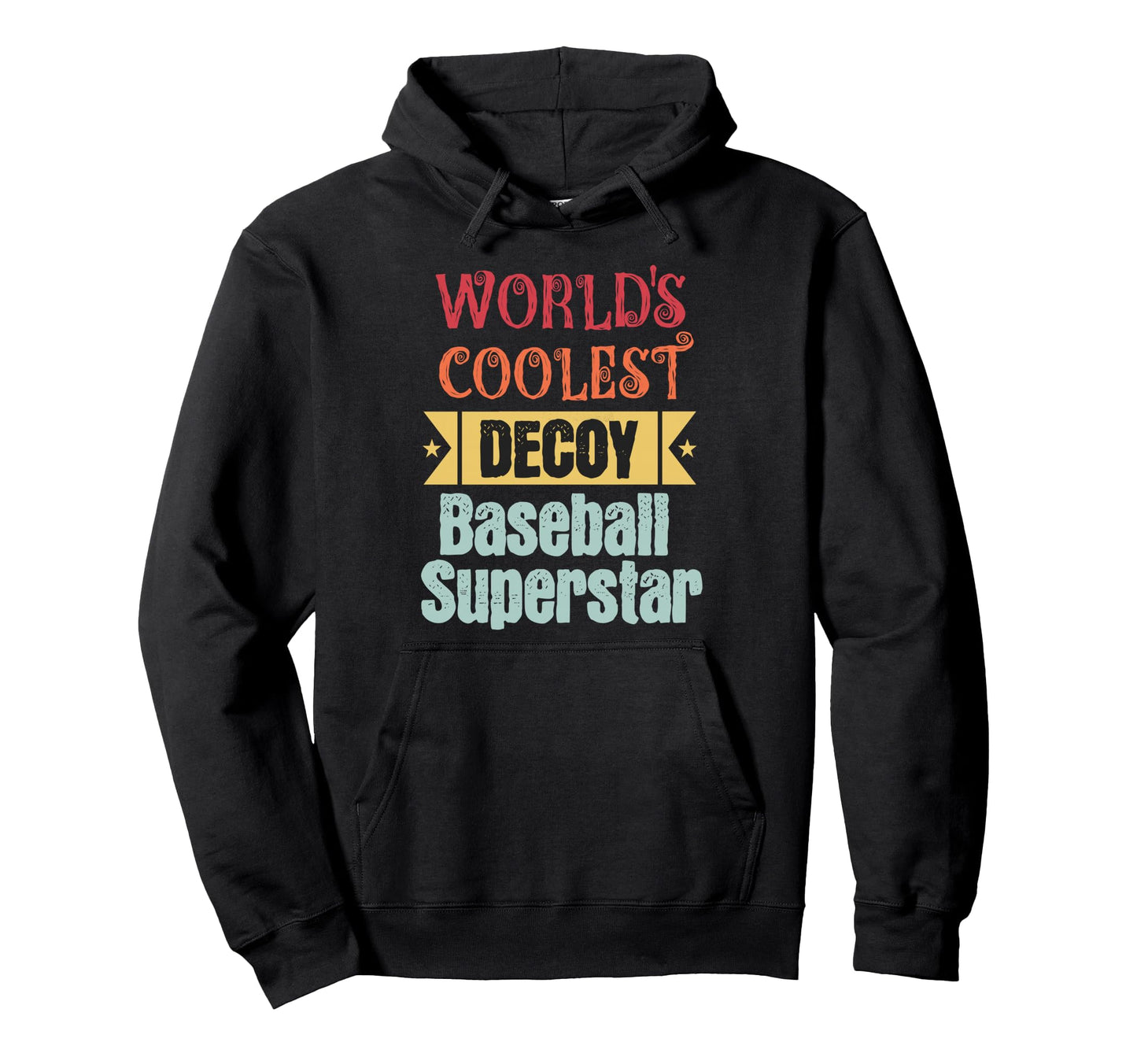 Worlds Coolest Decoy Baseball Hoodie - Fun Novelty Design Men Women - T-Shirt, Sweatshirt, Hoodie