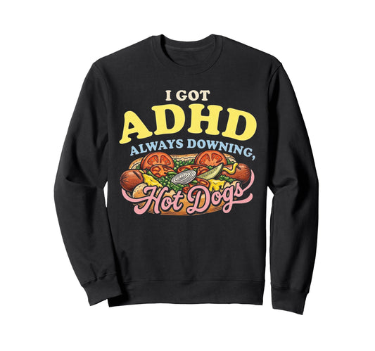 Always Downing Hot Dogs Sweatshirt - Streetwear Style for Adults - T-Shirt, Sweatshirt, Hoodie