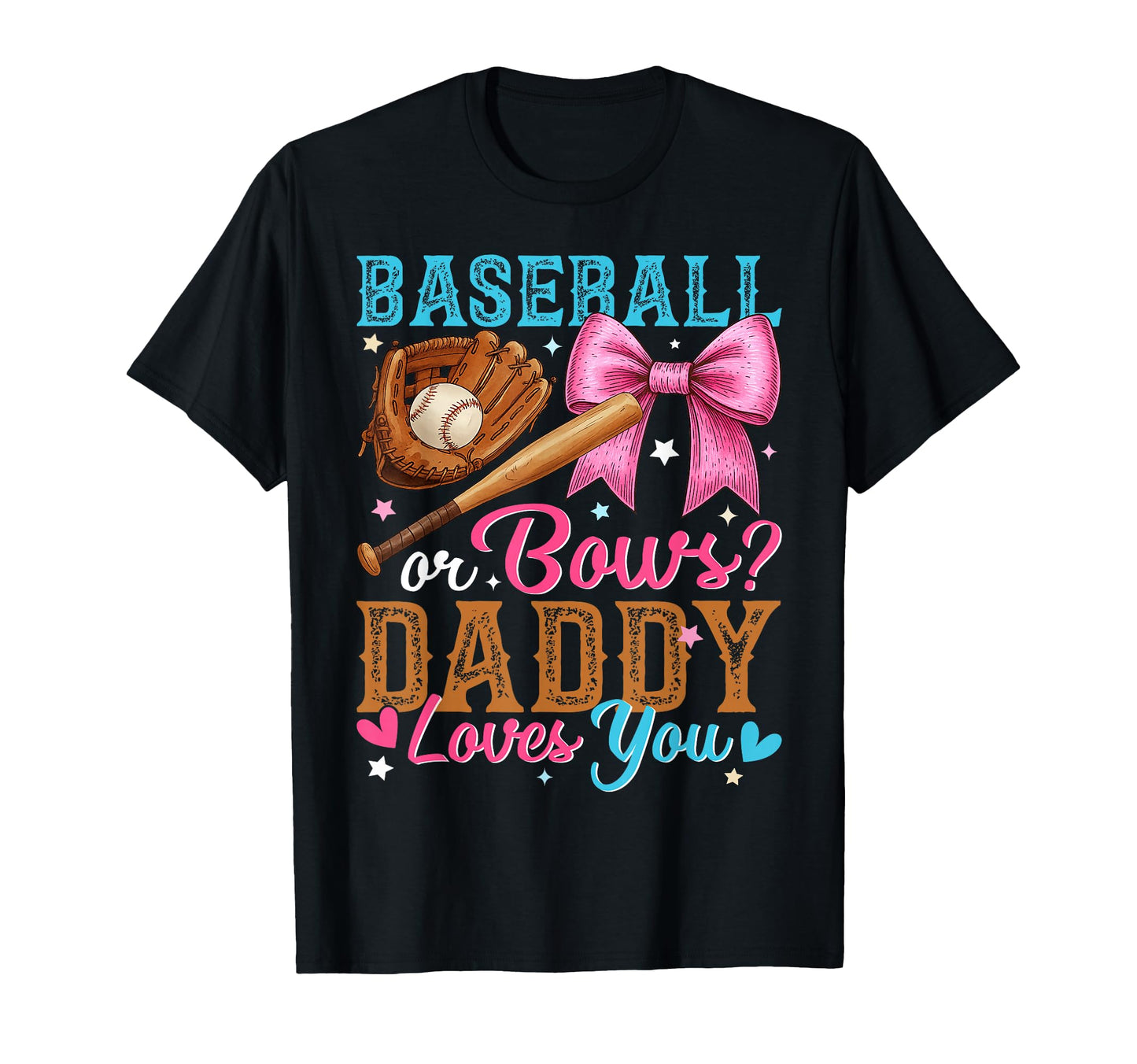 Baseball Or Bows Daddy Loves You T-Shirt - Trendy Graphic for Adults - T-Shirt, Sweatshirt, Hoodie