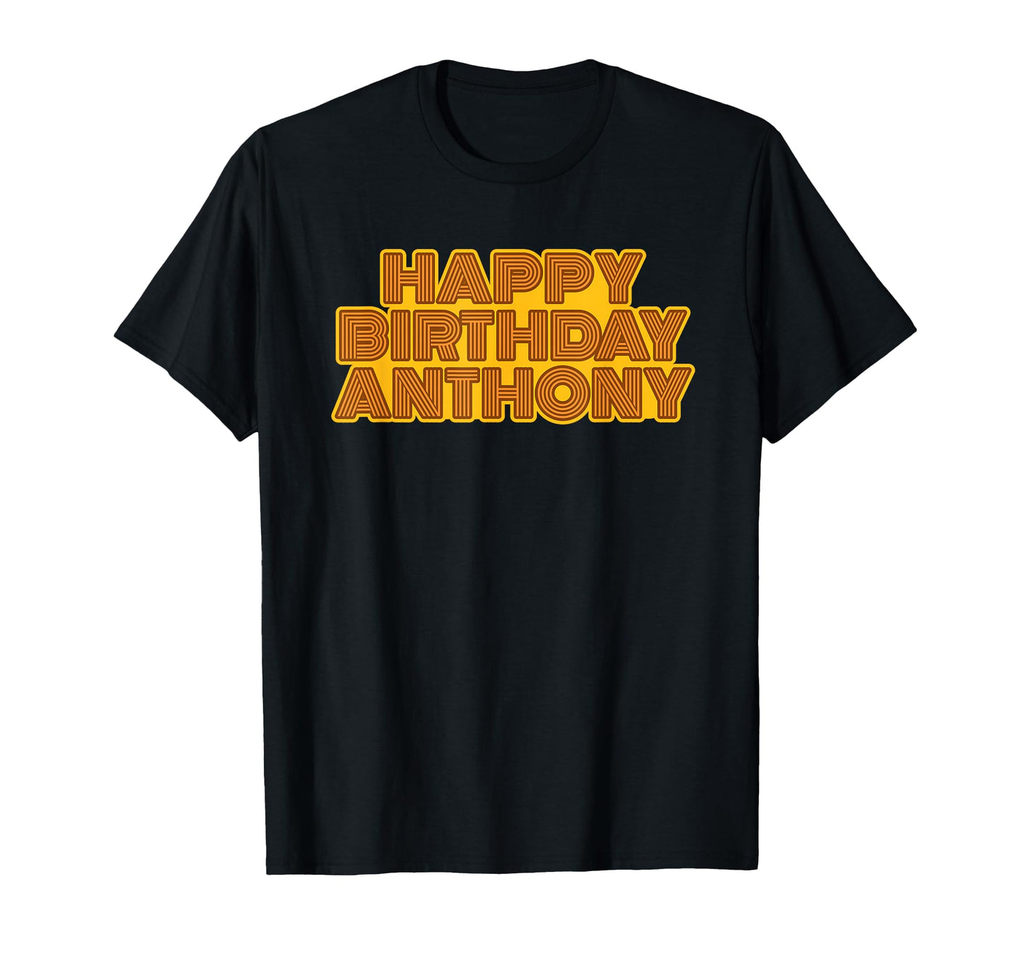 Happy Birthday Anthony Personalized T-Shirt - Fun Novelty Design Unisex - T-Shirt, Sweatshirt, Hoodie