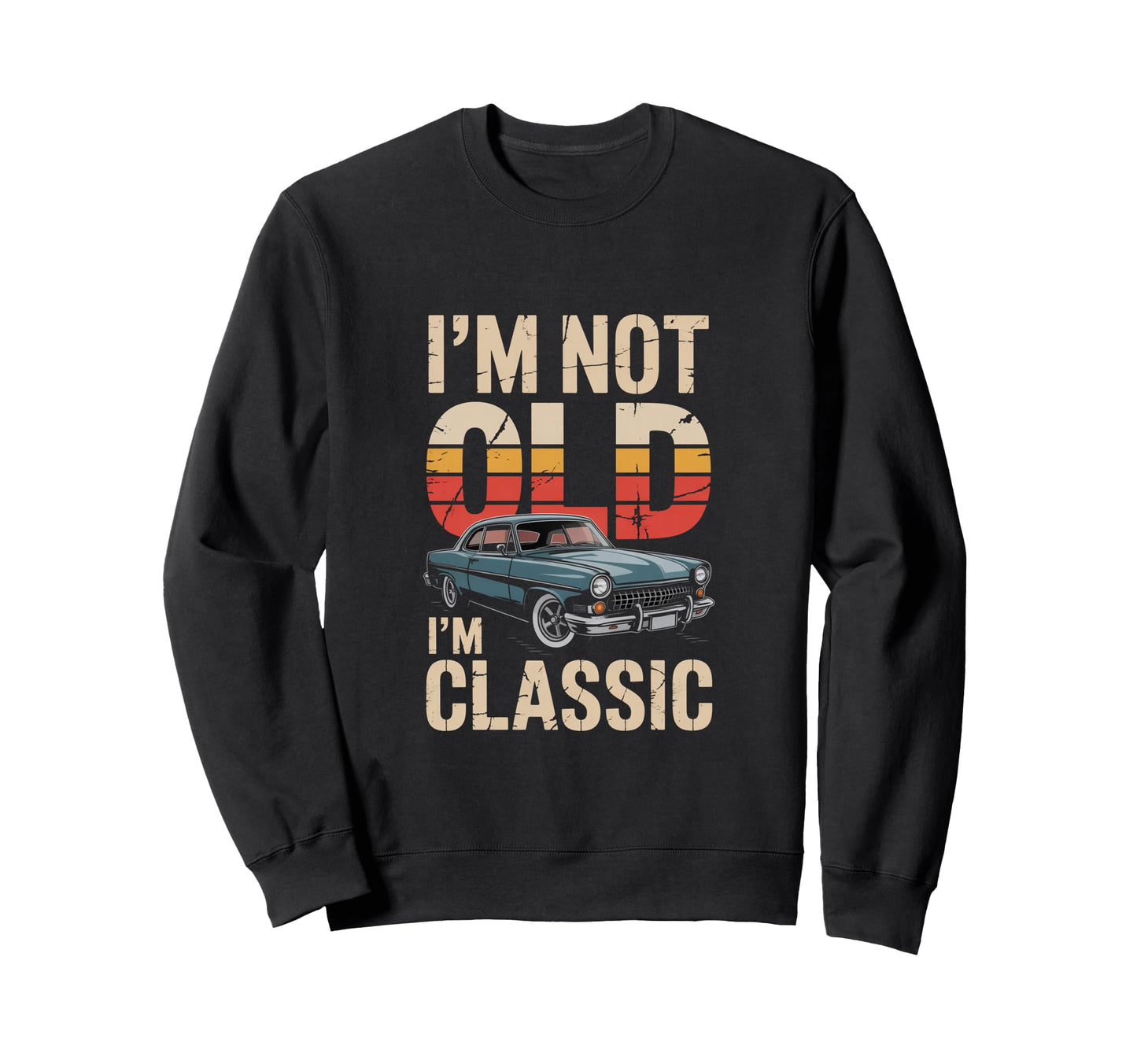 Not Old Car Typography Sweatshirt - Casual Everyday Wear Men Women - T-Shirt, Sweatshirt, Hoodie