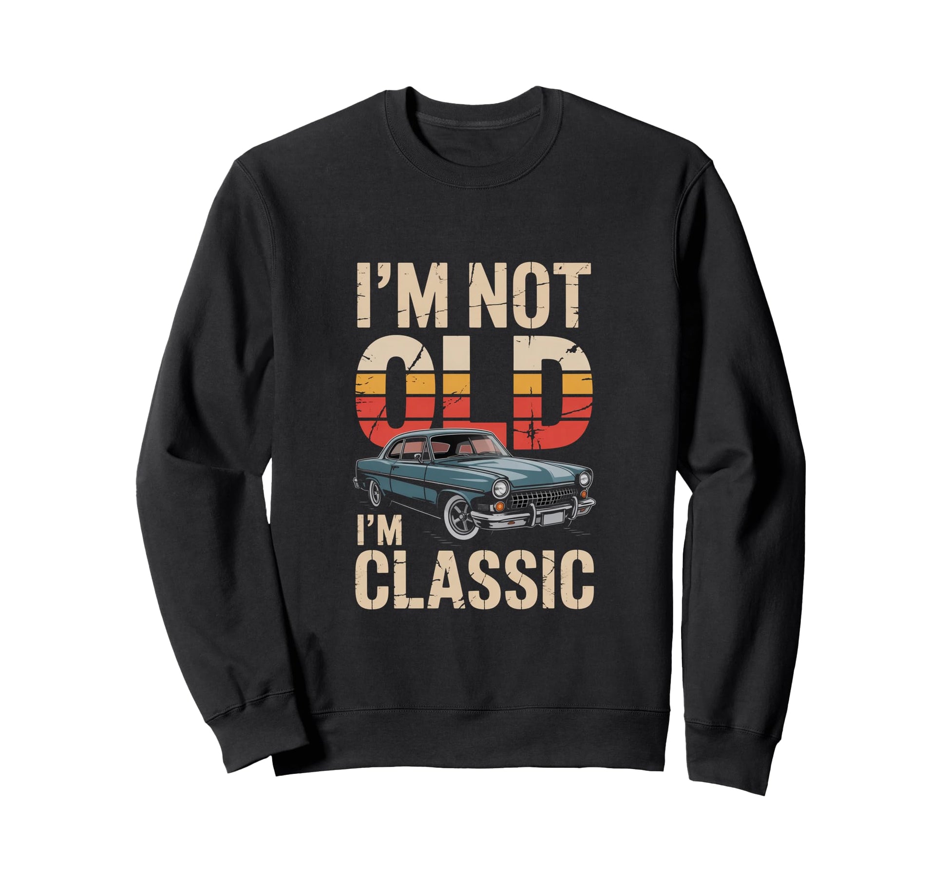 Not Old Car Typography Sweatshirt - Casual Everyday Wear Men Women - T-Shirt, Sweatshirt, Hoodie