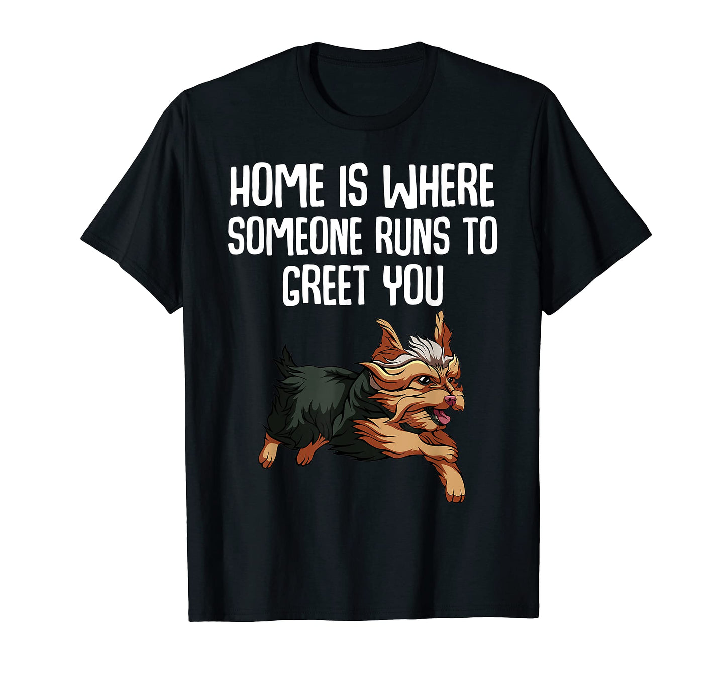 Home Is Where Someone Runs To Greet T-Shirt - Streetwear Style Men Women - T-Shirt, Sweatshirt, Hoodie