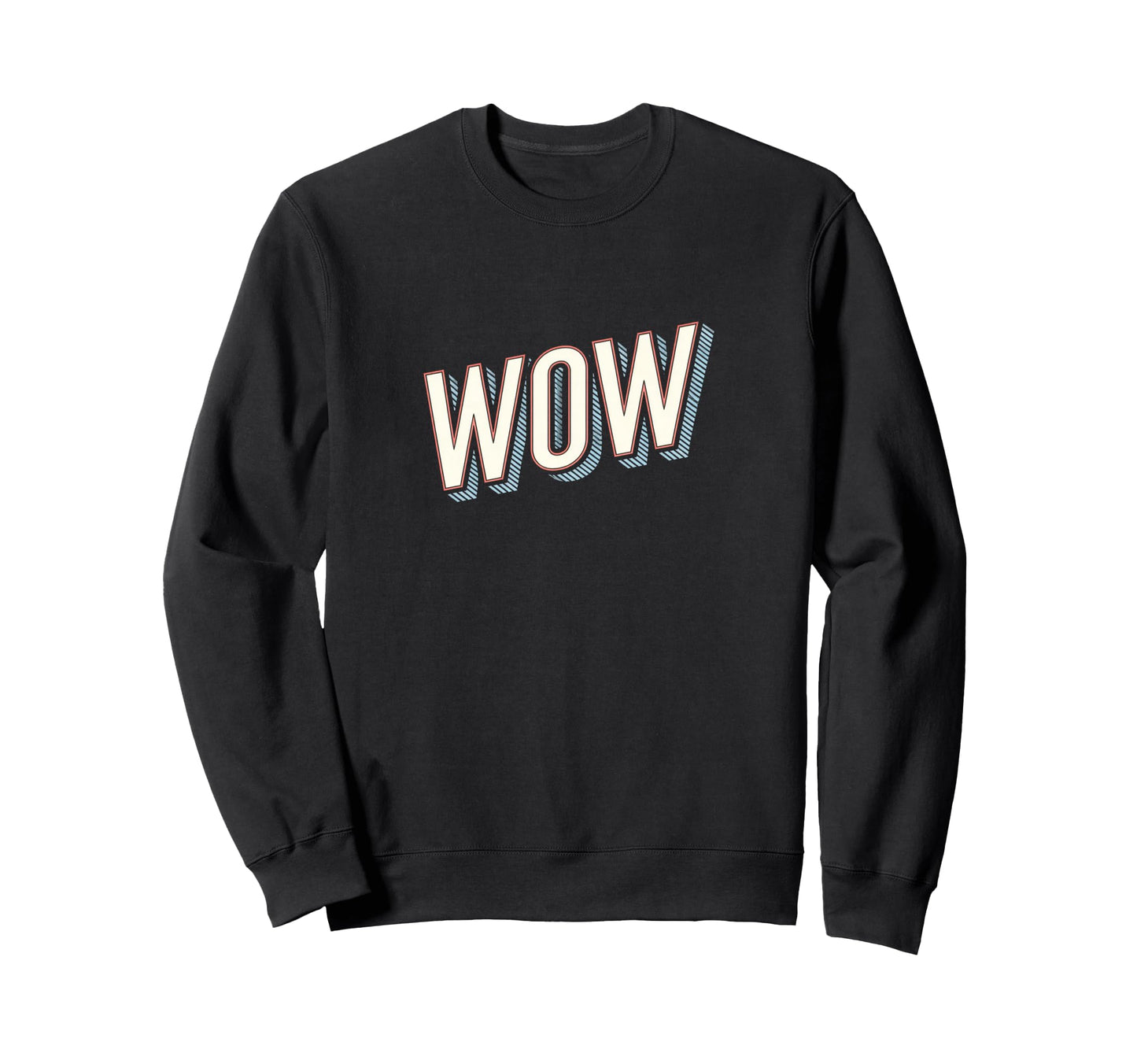 Funny Expression Wow Typography Sweatshirt - Fun Novelty Design Men Women - T-Shirt, Sweatshirt, Hoodie