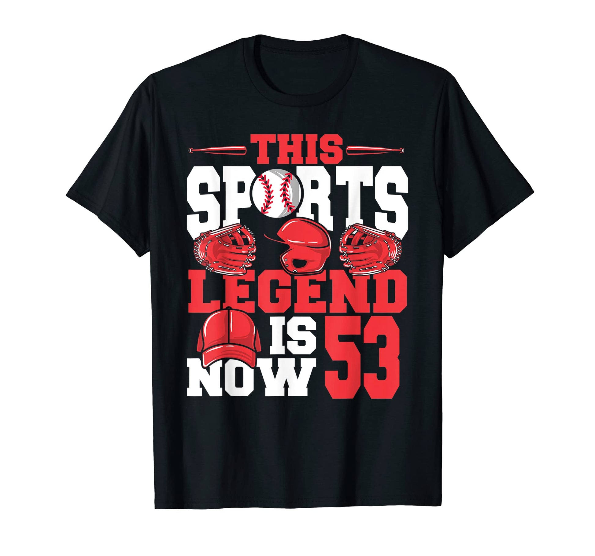 This Sports Legend Is Now 53 Baseball Game T-Shirt - Graphic Print Unisex - T-Shirt, Sweatshirt, Hoodie