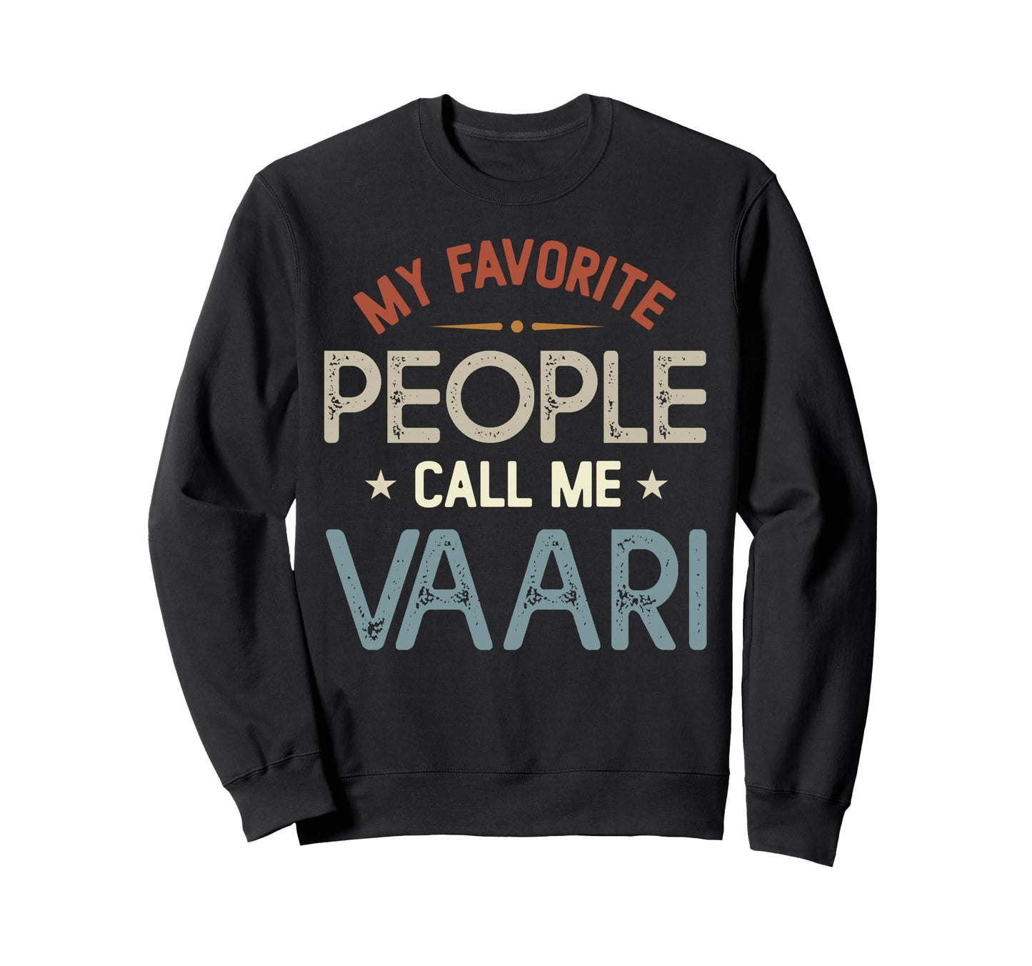 My Favorite People Call Me Vaari Sweatshirt - Custom Art Print for Adults - T-Shirt, Sweatshirt, Hoodie
