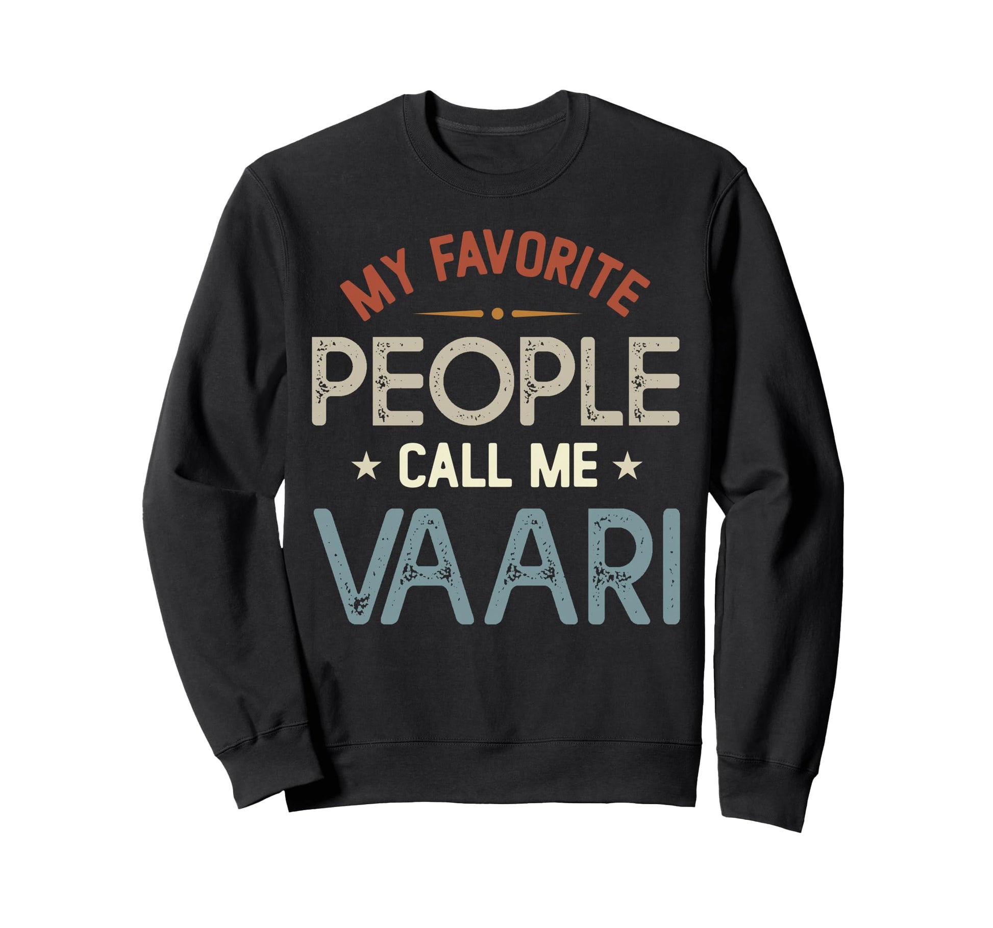 My Favorite People Call Me Vaari Sweatshirt - Custom Art Print for Adults - T-Shirt, Sweatshirt, Hoodie
