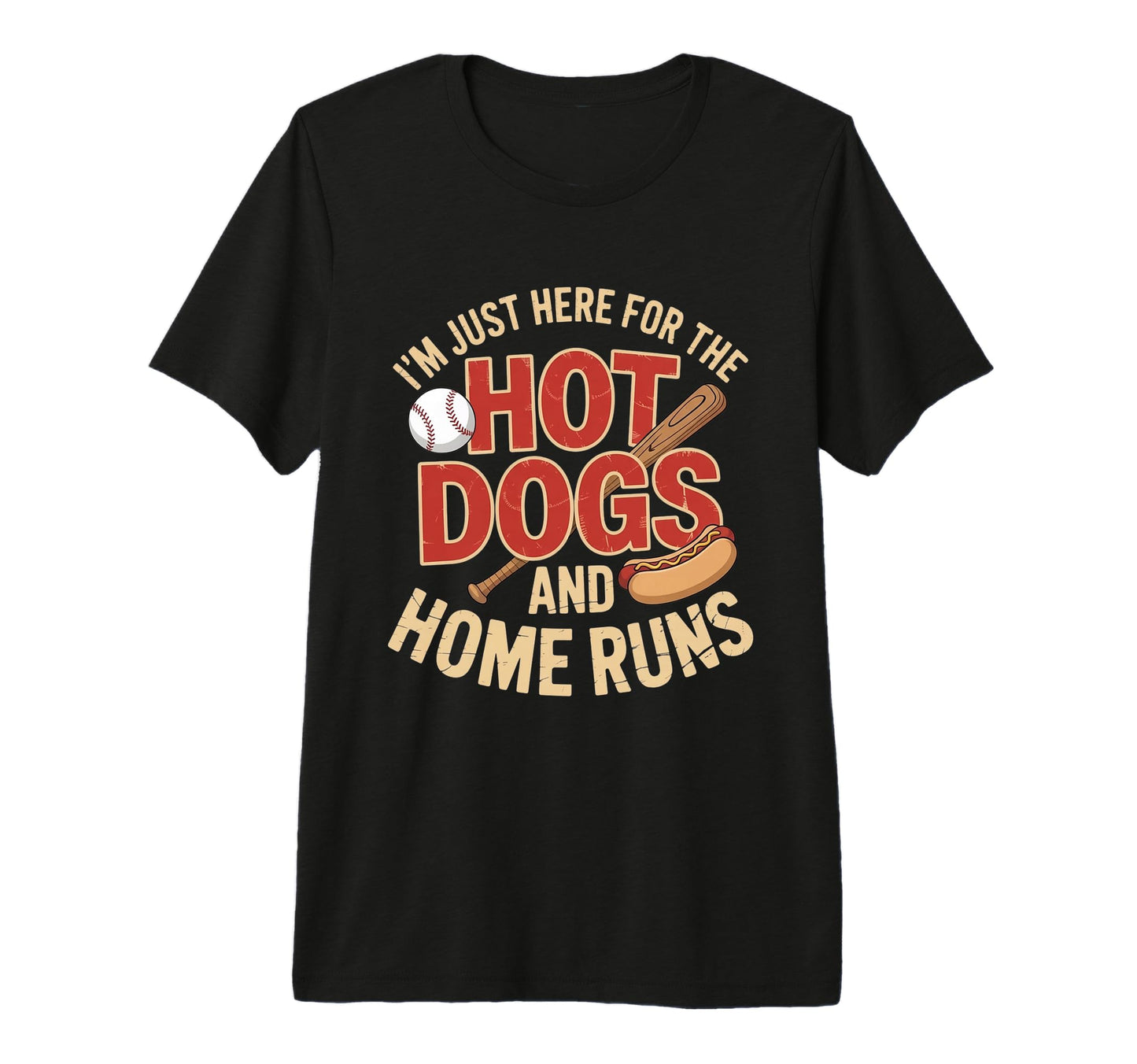 Im Just Here Hot Dogs And Home Runs T-Shirt - Streetwear Style for Adults - T-Shirt, Sweatshirt, Hoodie