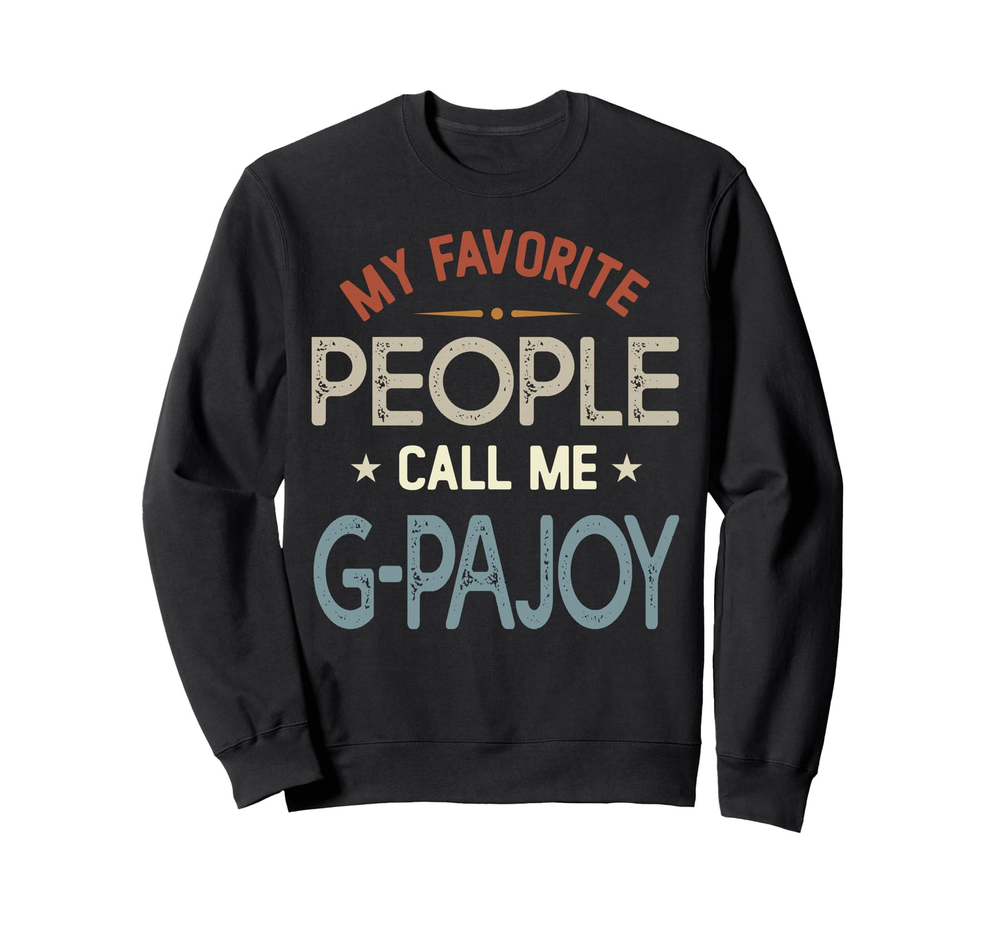 My Favorite People Call Me G Pajoy Sweatshirt - Custom Art Print Unisex - T-Shirt, Sweatshirt, Hoodie