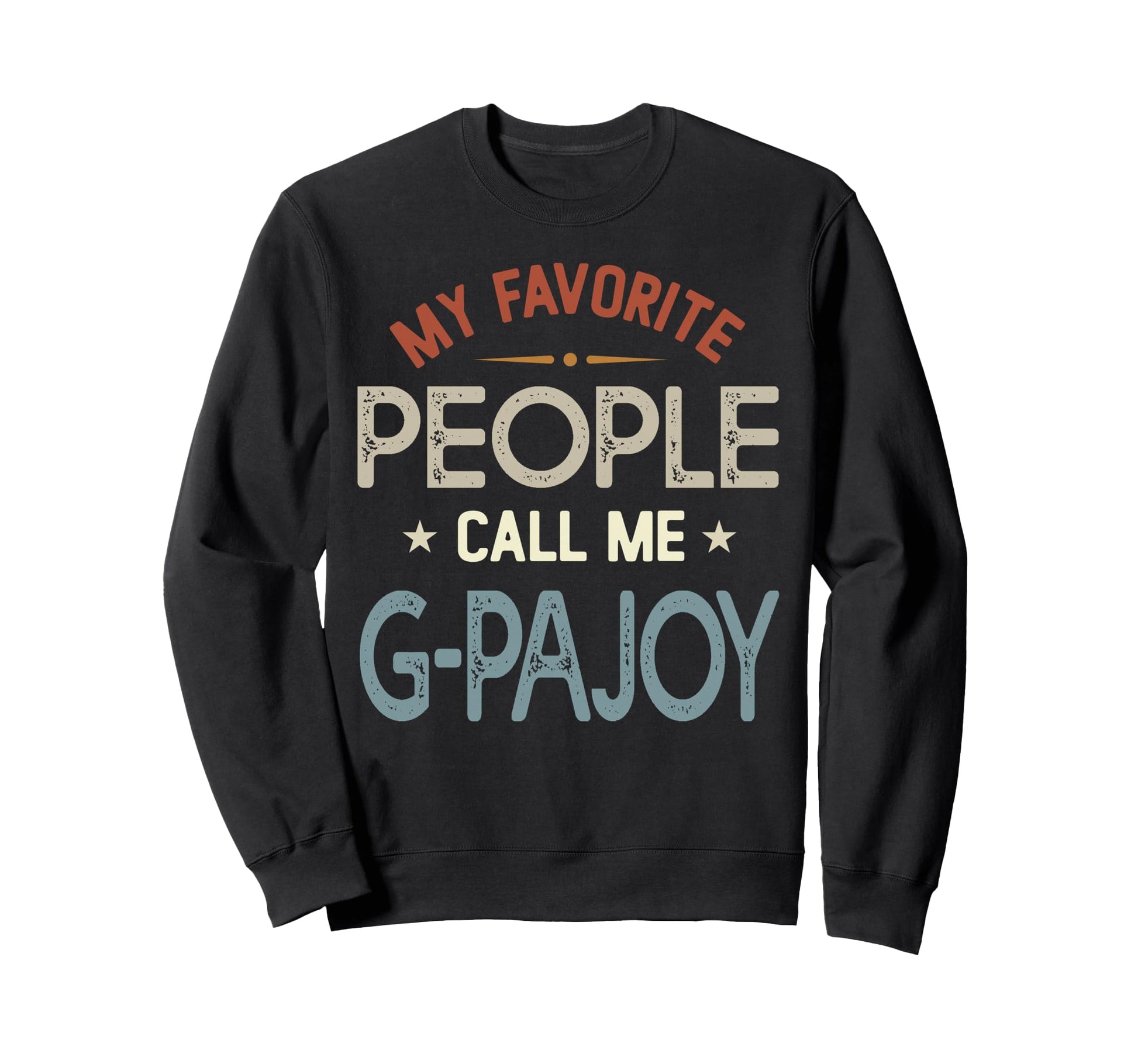My Favorite People Call Me G Pajoy Sweatshirt - Custom Art Print Unisex - T-Shirt, Sweatshirt, Hoodie