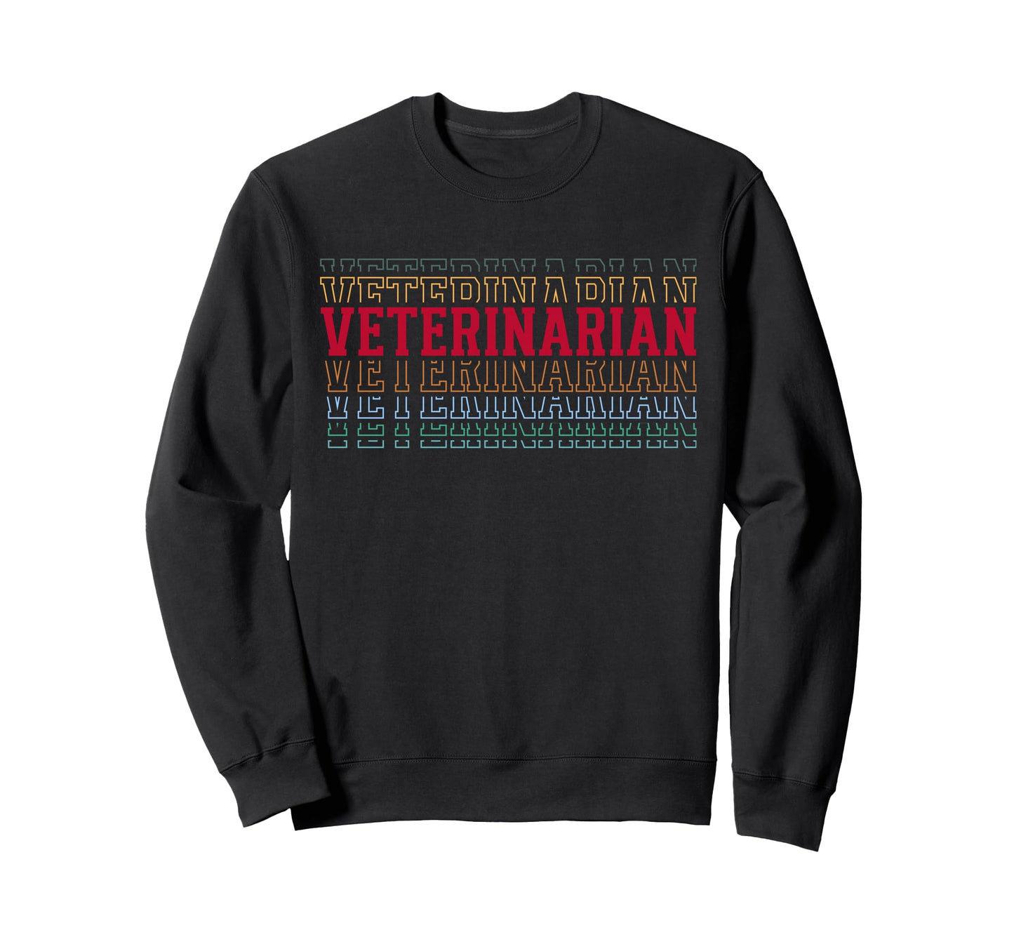 Veterinarian Funny Layered Text Vet Sweatshirt - Custom Art Print Men Women - T-Shirt, Sweatshirt, Hoodie