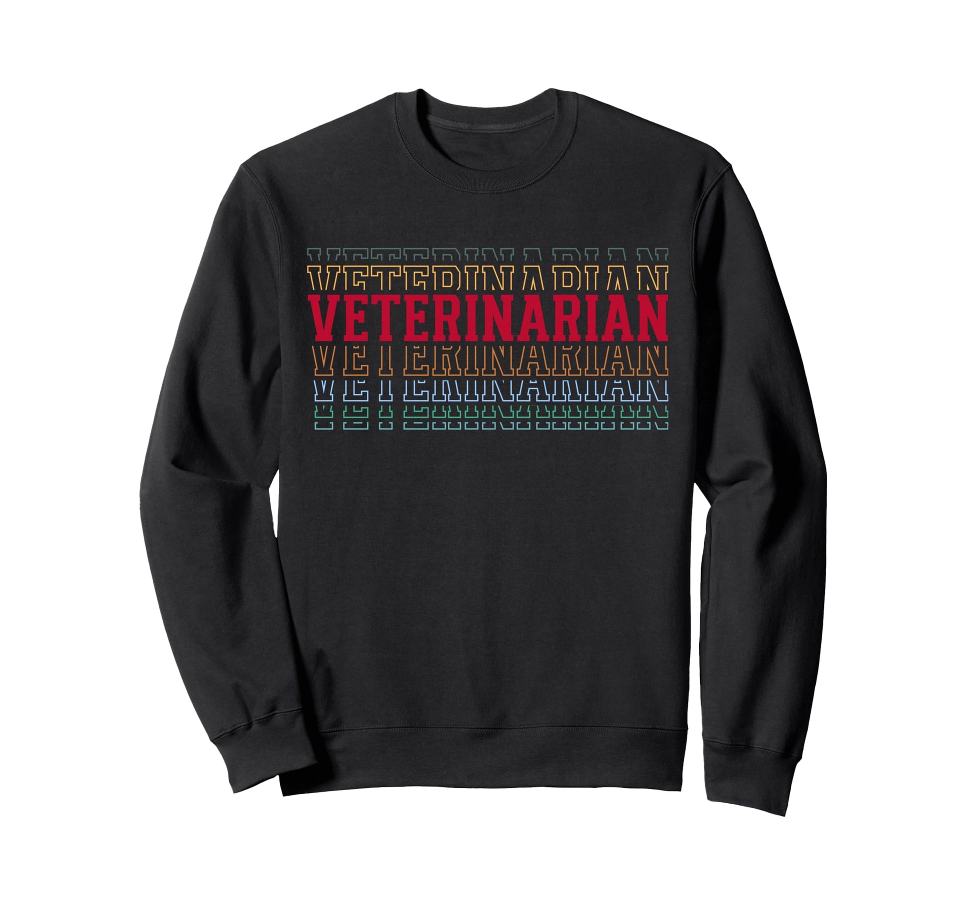 Veterinarian Funny Layered Text Vet Sweatshirt - Custom Art Print Men Women - T-Shirt, Sweatshirt, Hoodie