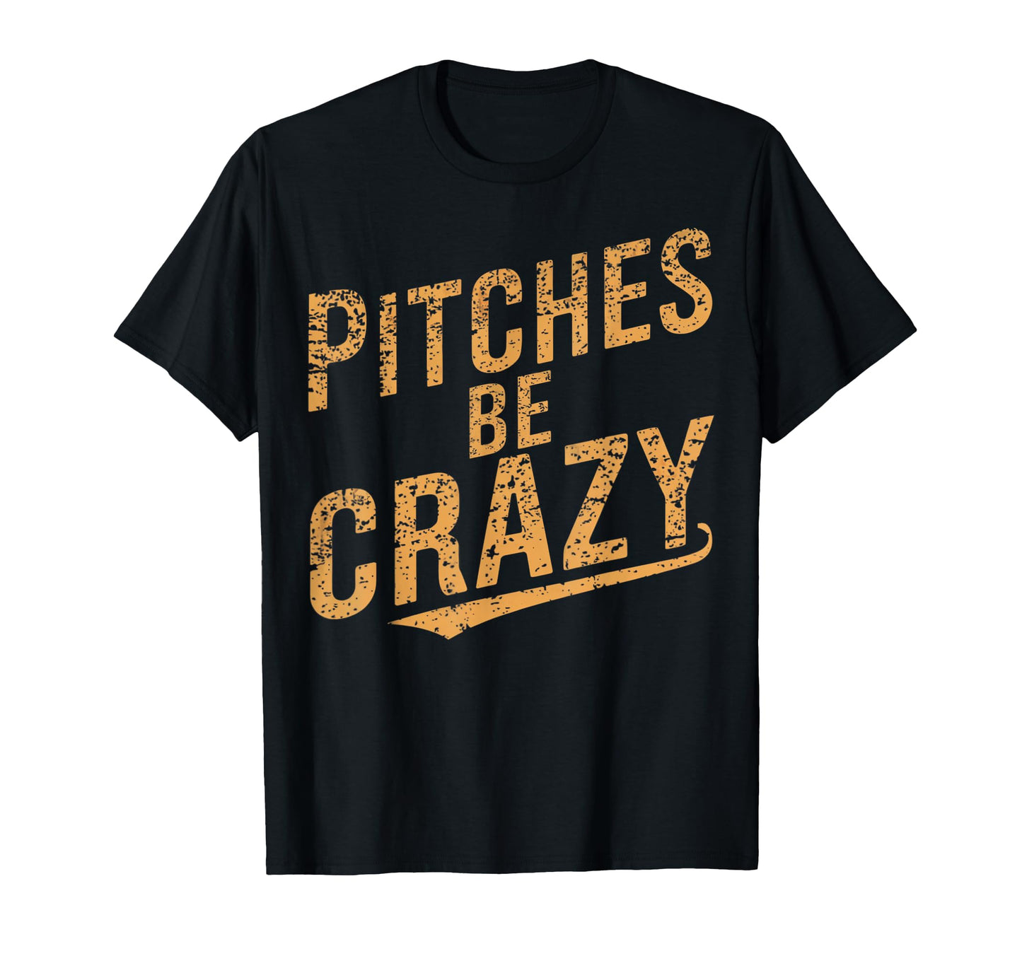 Pitches Be Crazy Funny Baseball T-Shirt - Streetwear Style Men Women - T-Shirt, Sweatshirt, Hoodie