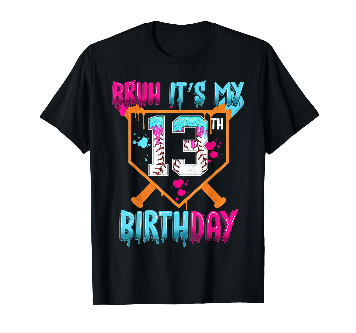 Baseball Drip Bruh Its My 13Th T-Shirt - Streetwear Style for Adults - T-Shirt, Sweatshirt, Hoodie
