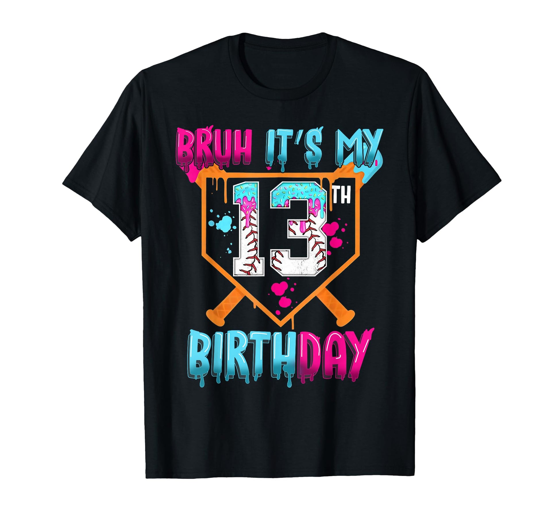 Baseball Drip Bruh Its My 13Th T-Shirt - Streetwear Style for Adults - T-Shirt, Sweatshirt, Hoodie