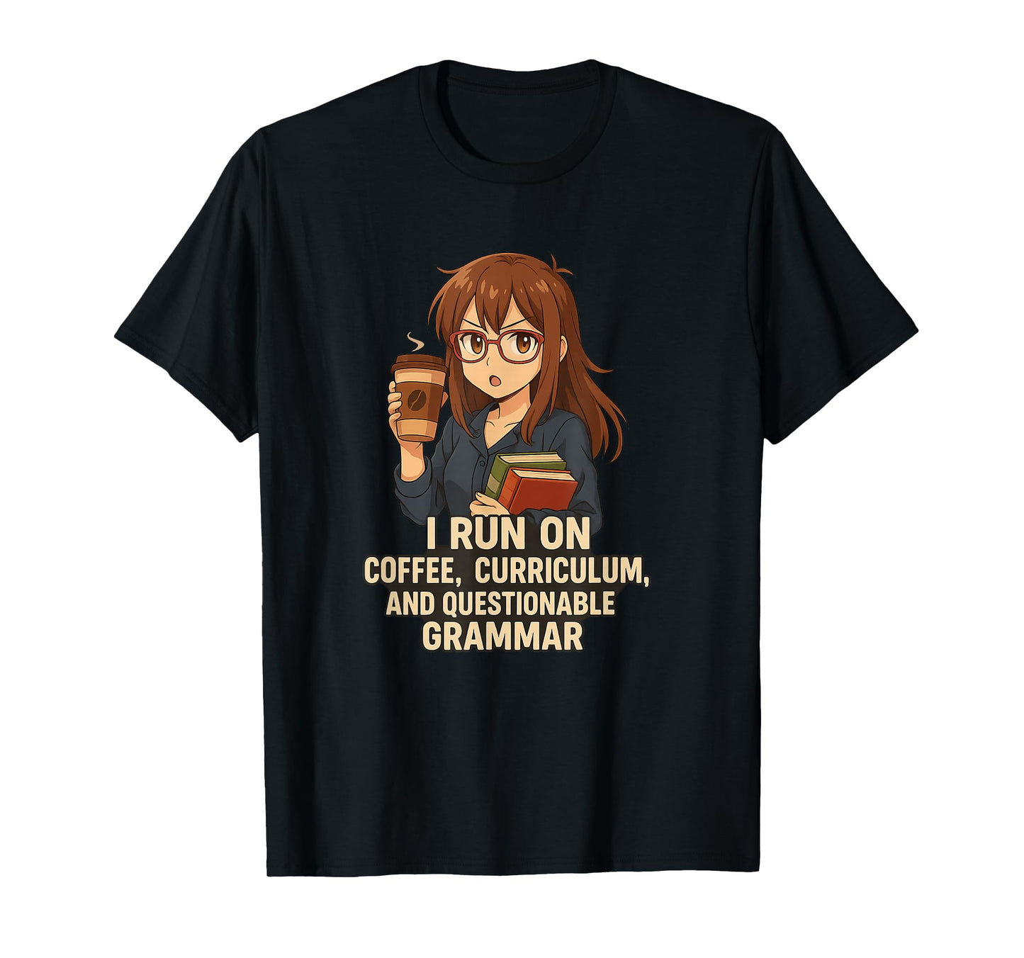 I Run Coffee Curriculum And Grammar T-Shirt - Trendy Graphic for Adults - T-Shirt, Sweatshirt, Hoodie