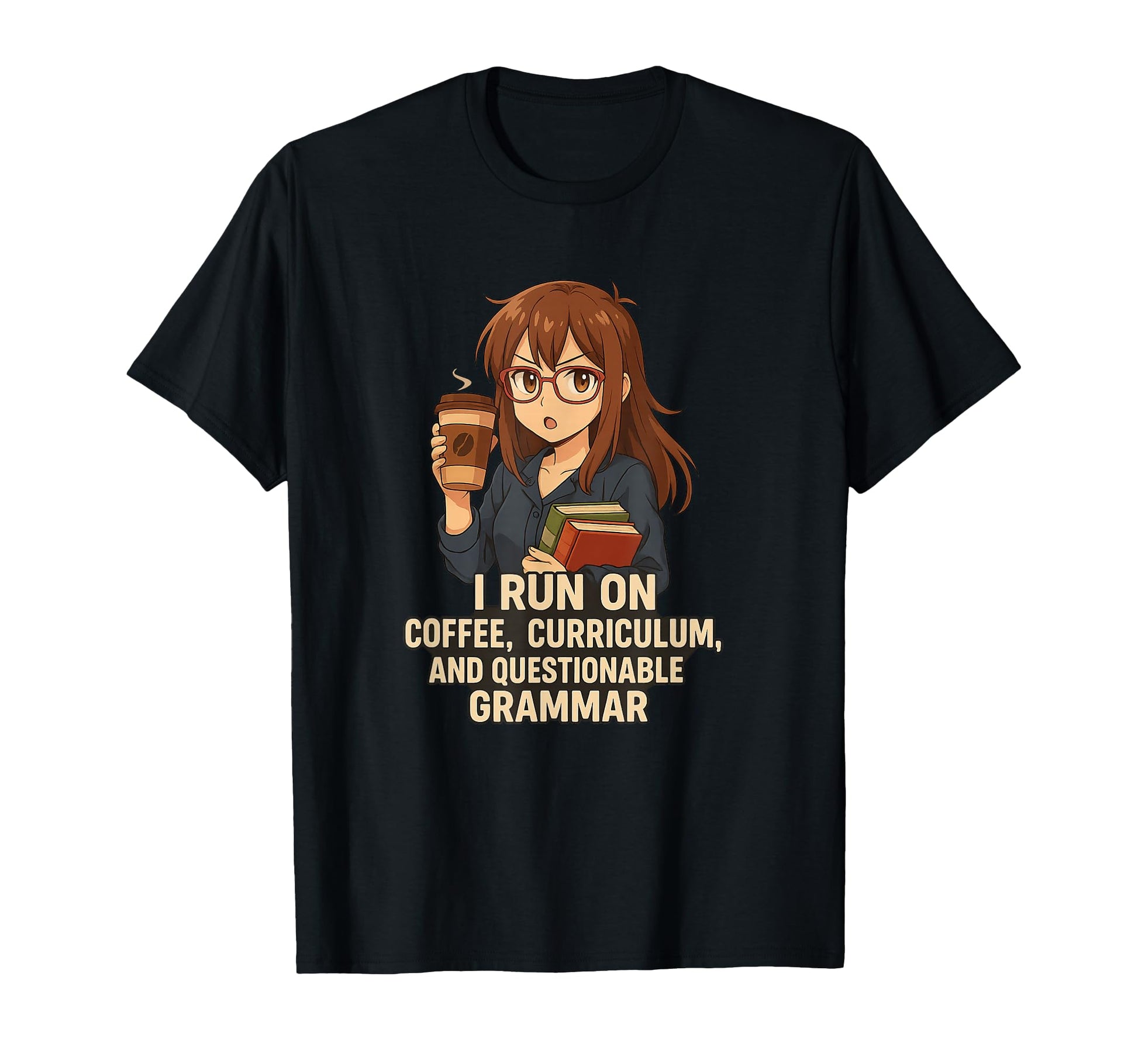 I Run Coffee Curriculum And Grammar T-Shirt - Trendy Graphic for Adults - T-Shirt, Sweatshirt, Hoodie