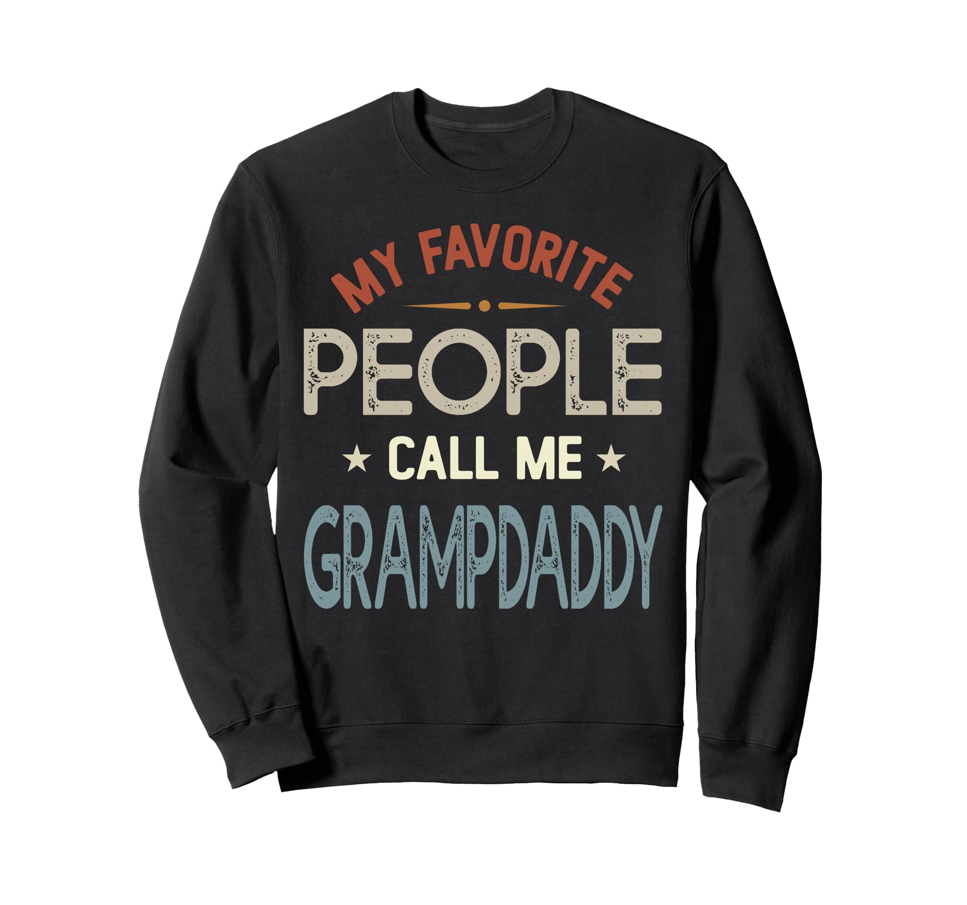 My Favorite People Call Me Grampdaddy Sweatshirt - Custom Art Print Unisex - T-Shirt, Sweatshirt, Hoodie