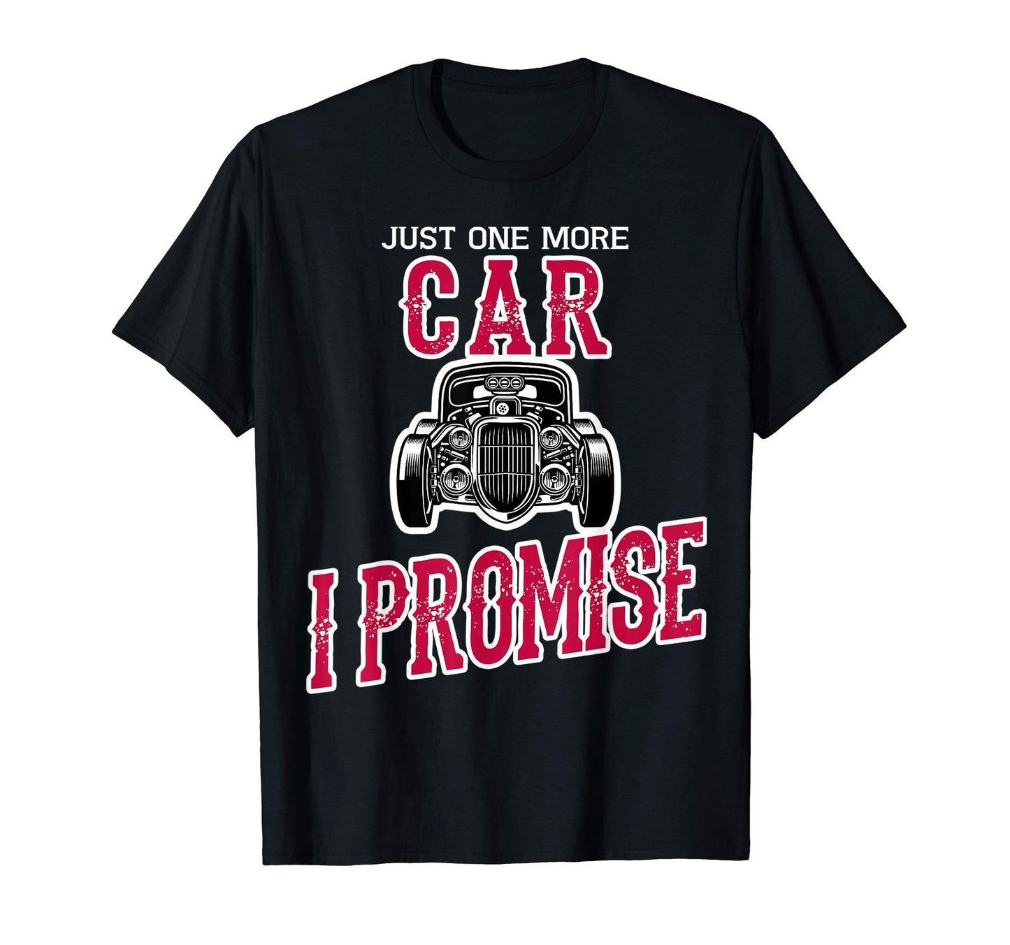 Hot Rod Funny Gift One More Car T-Shirt - Fun Novelty Design Men Women - T-Shirt, Sweatshirt, Hoodie