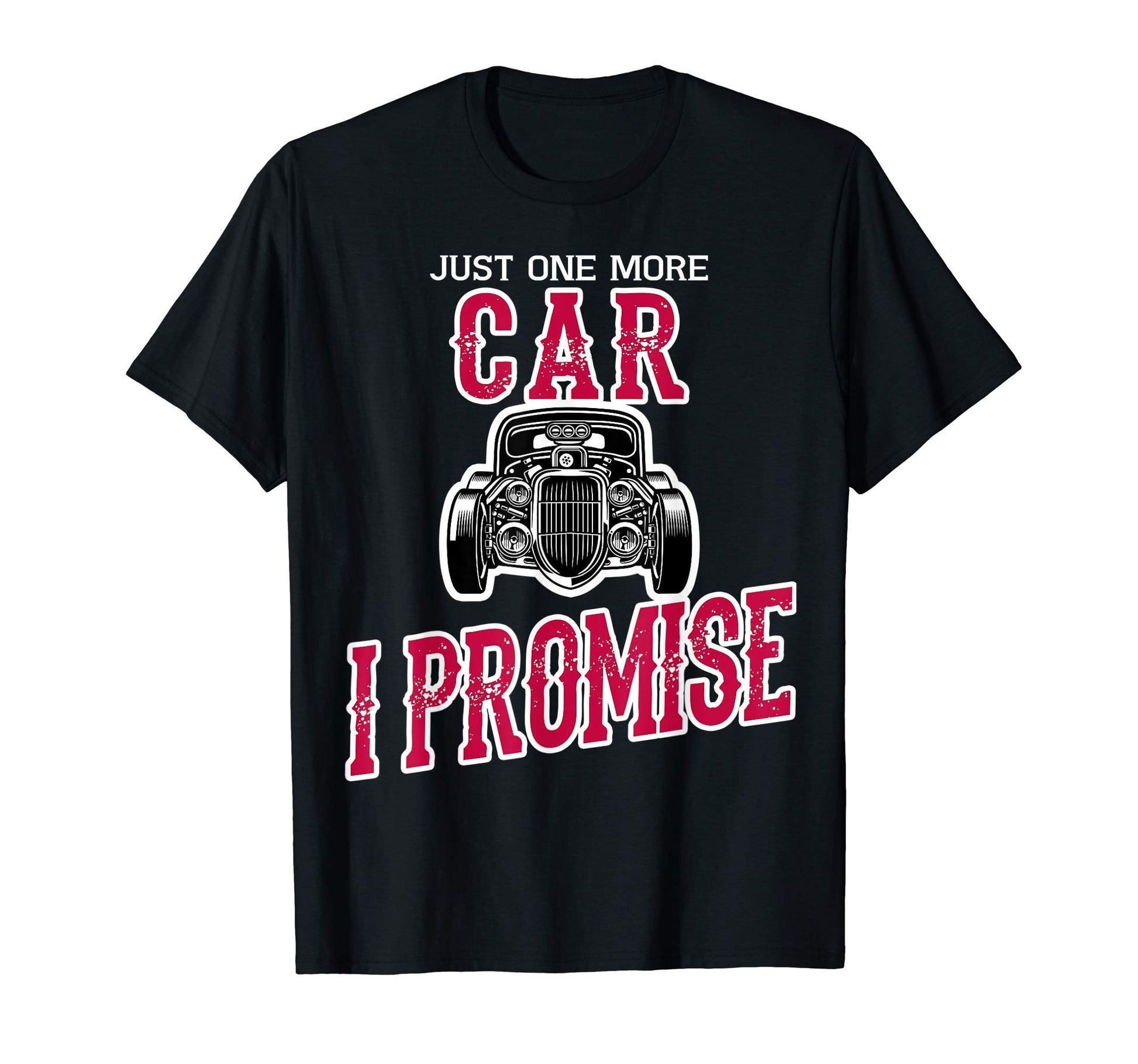 Hot Rod Funny Gift One More Car T-Shirt - Fun Novelty Design Men Women - T-Shirt, Sweatshirt, Hoodie