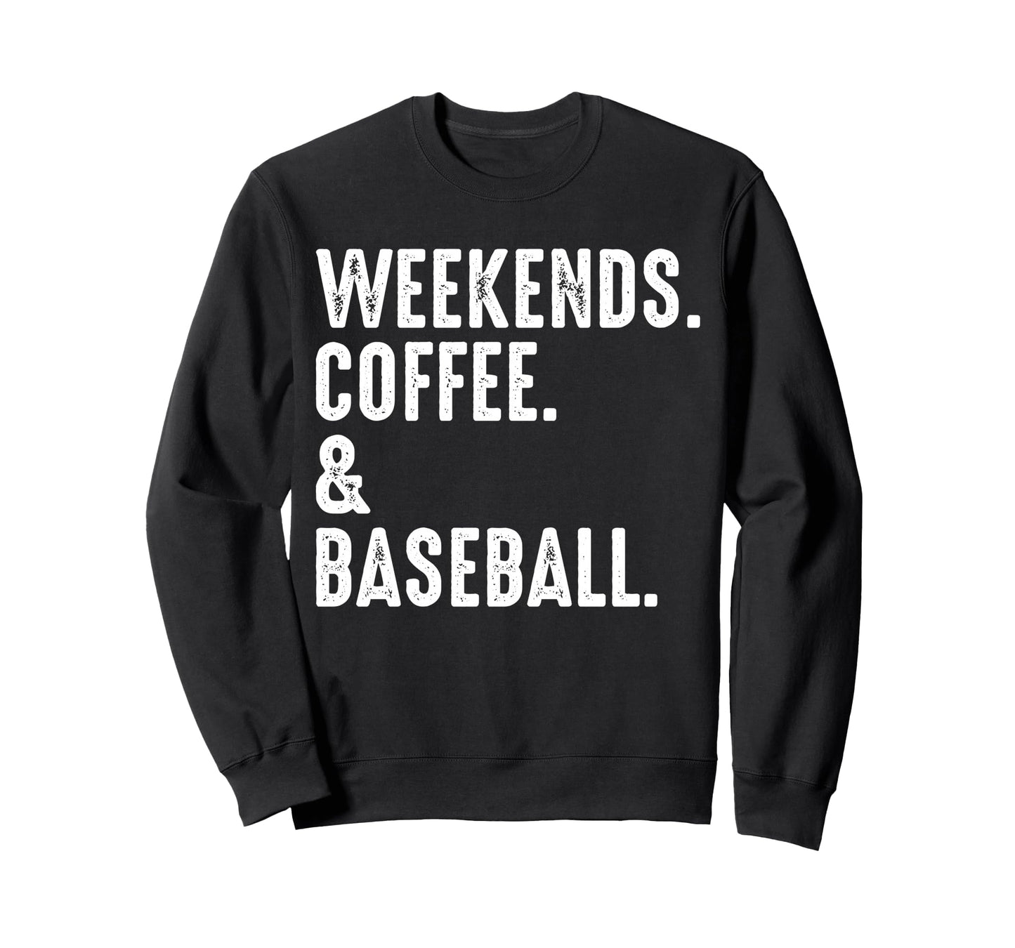 Weekends Coffee And Baseball Funny Sweatshirt - Aesthetic Graphic Unisex - T-Shirt, Sweatshirt, Hoodie