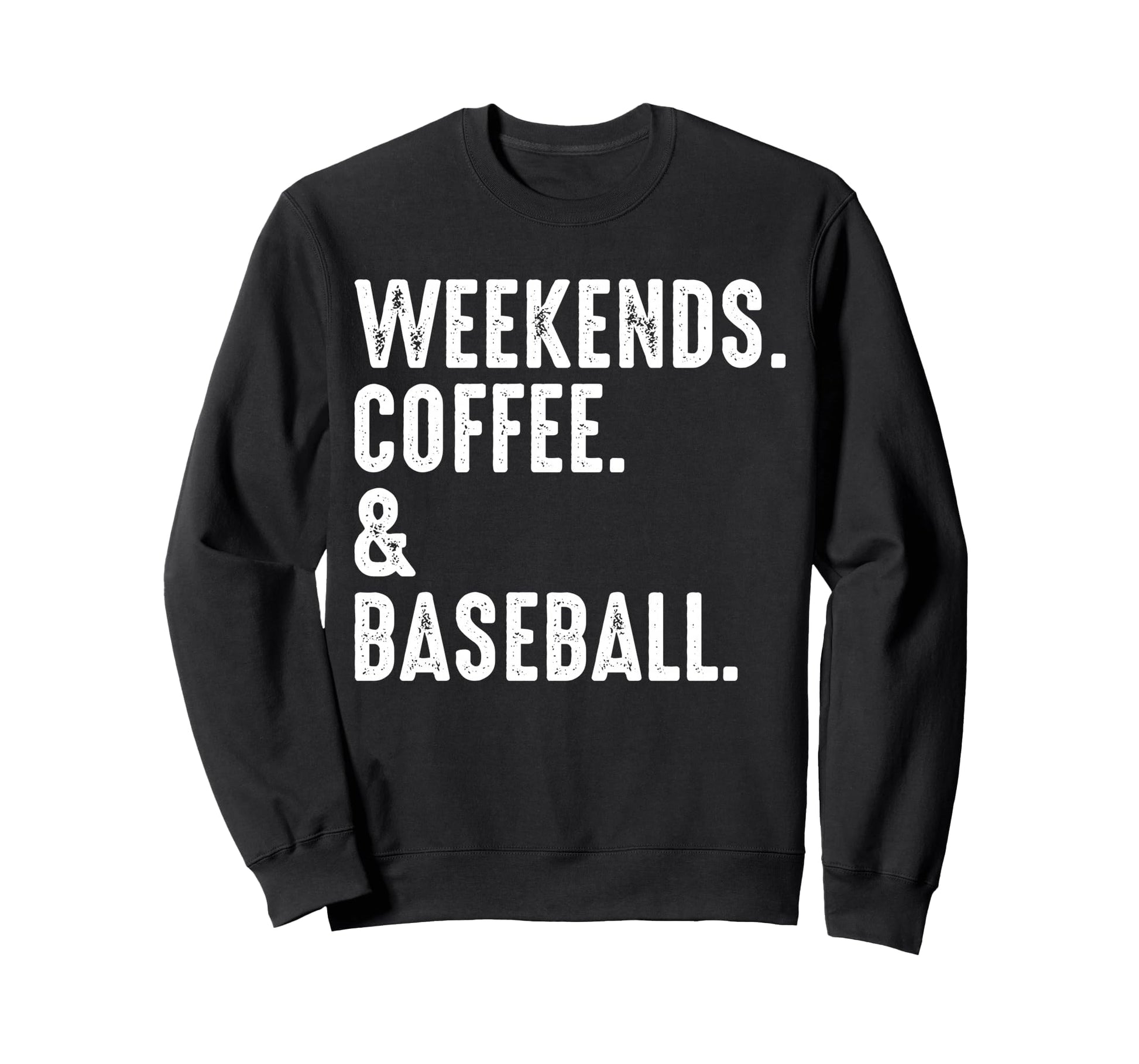 Weekends Coffee And Baseball Funny Sweatshirt - Aesthetic Graphic Unisex - T-Shirt, Sweatshirt, Hoodie