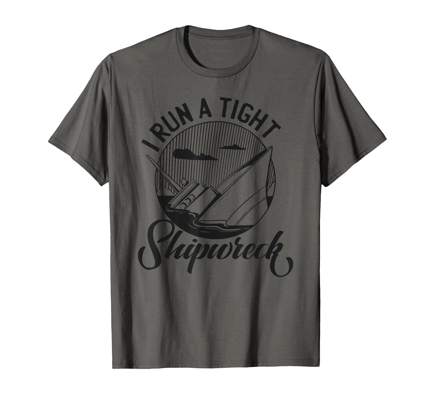 I Run Tight Shipwreck Funny Parenting T-Shirt - Minimalist Print Men Women - T-Shirt, Sweatshirt, Hoodie