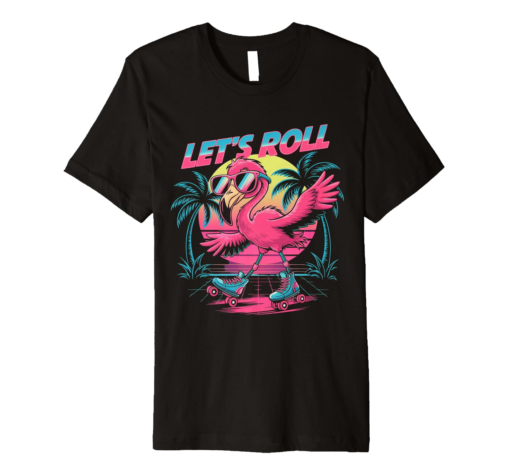 Lets Roll Flamingo Roller Skates T-Shirt - Fun Novelty Design Men Women - T-Shirt, Sweatshirt, Hoodie