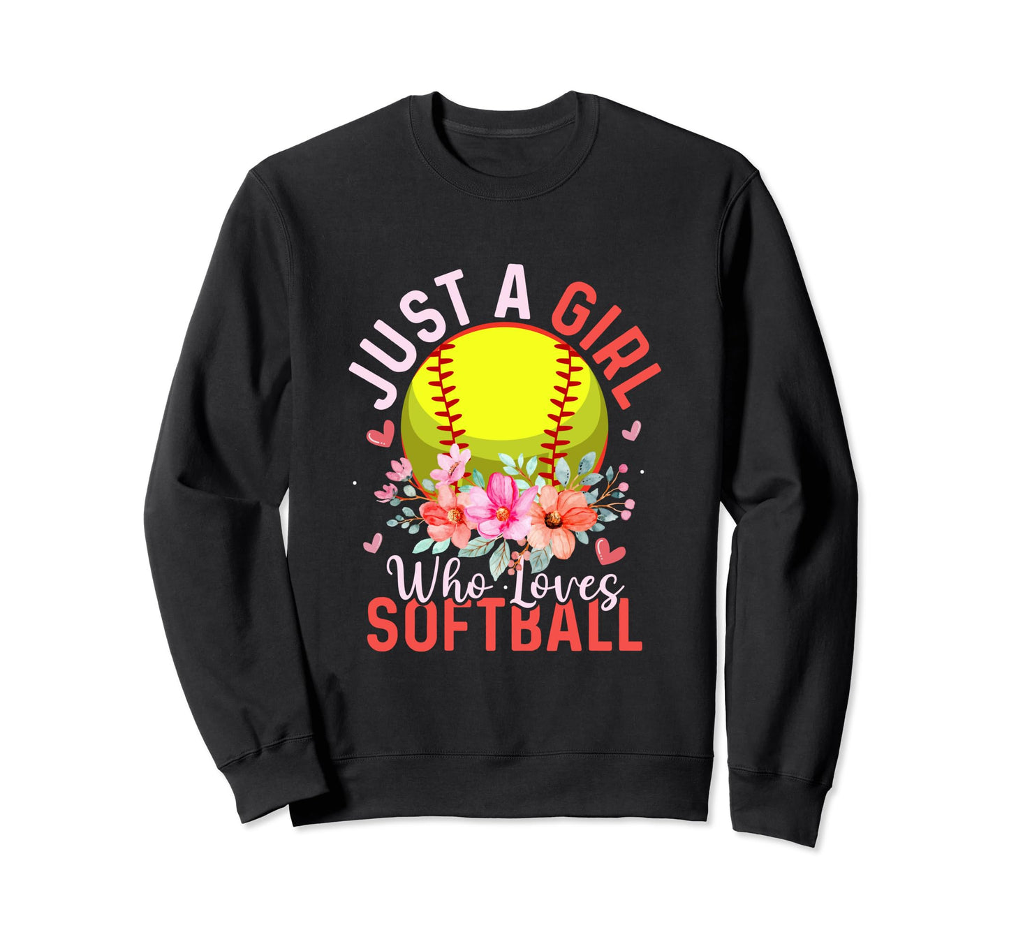Just Who Loves Softball Baseball Sweatshirt - Fun Novelty Design Unisex - T-Shirt, Sweatshirt, Hoodie