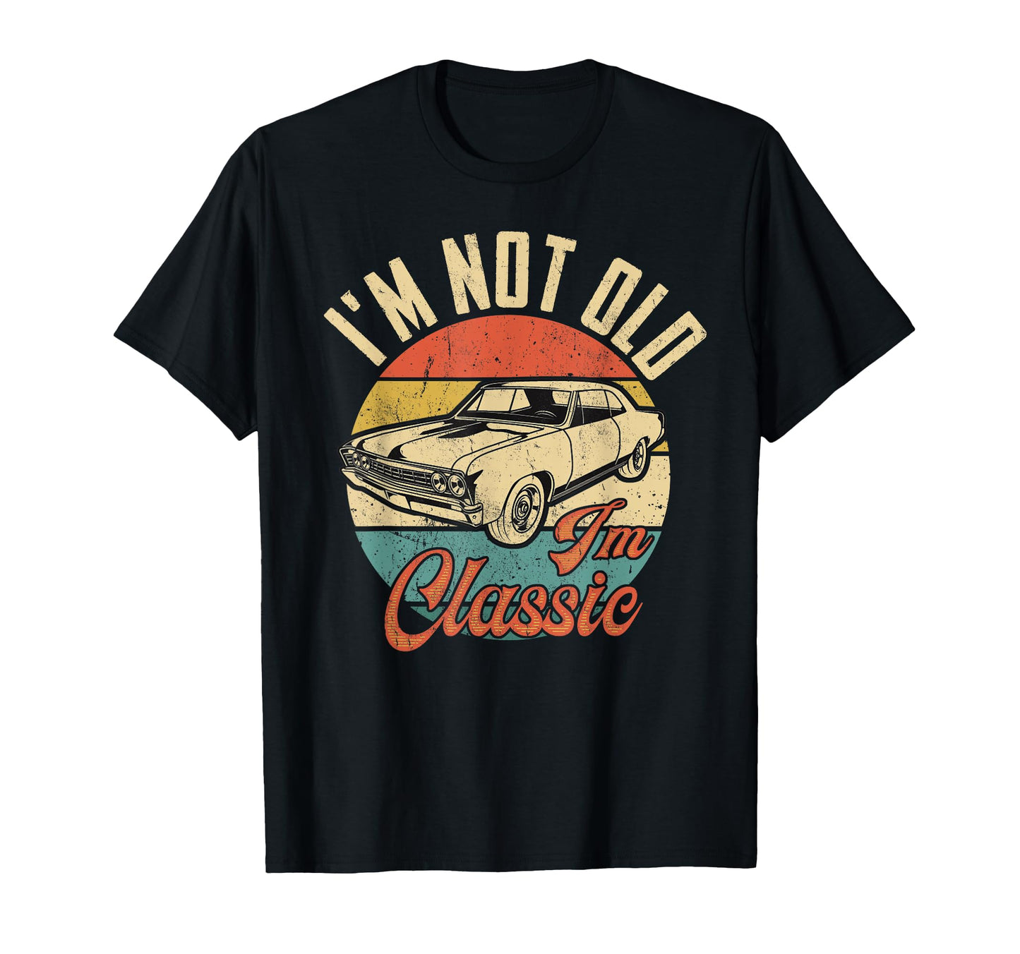 Im Not Old Im T-Shirt - Custom Art Print Unisex - T-Shirt, Sweatshirt, Hoodie
