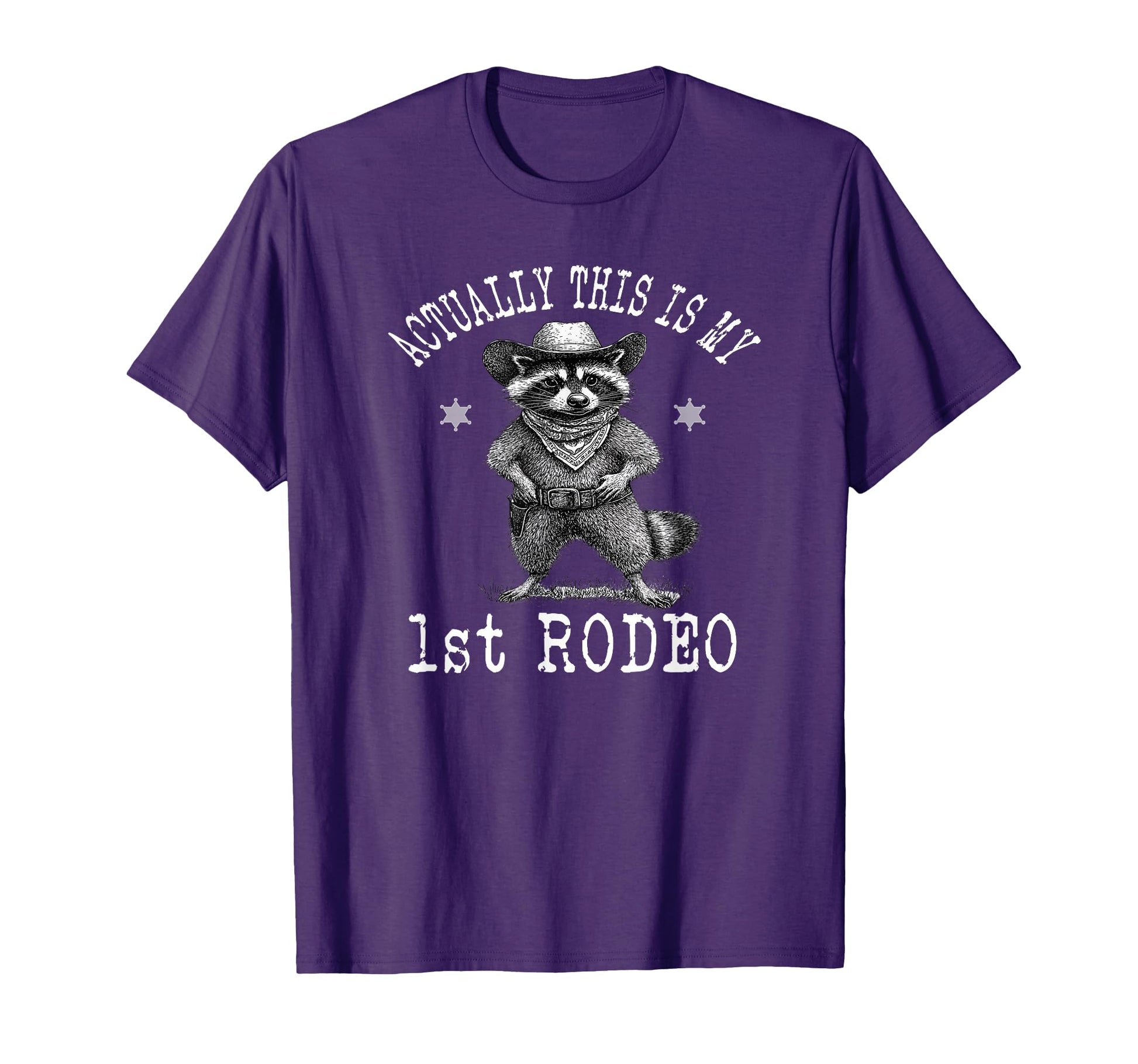 Actually This Is My First Rodeo Raccoon T-Shirt - Graphic Print Men Women - T-Shirt, Sweatshirt, Hoodie