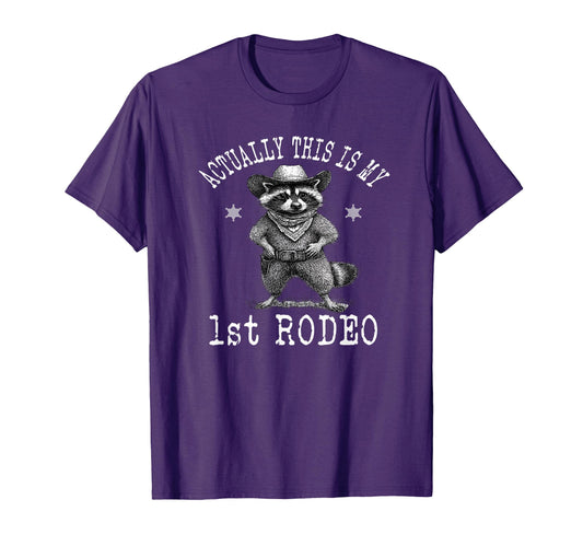 Actually This Is My First Rodeo Raccoon T-Shirt - Graphic Print Men Women - T-Shirt, Sweatshirt, Hoodie
