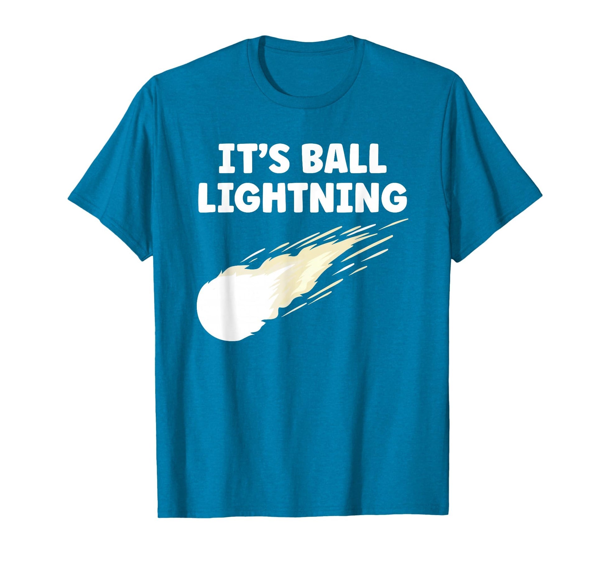 Its Ball Lightning Funny Ufo And T-Shirt - Trendy Graphic Unisex - T-Shirt, Sweatshirt, Hoodie