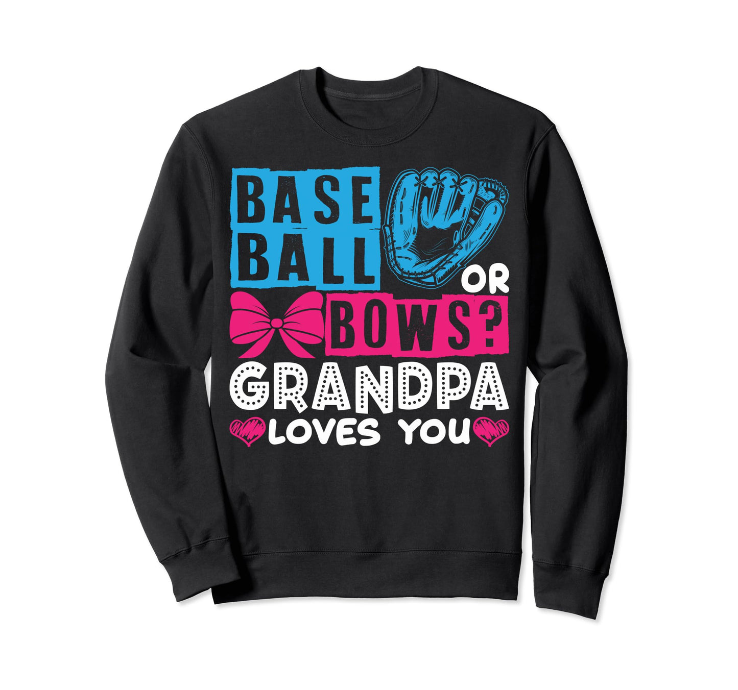 Funny Baseball Or Bows Grandpa Sweatshirt - Fun Novelty Design Men Women - T-Shirt, Sweatshirt, Hoodie