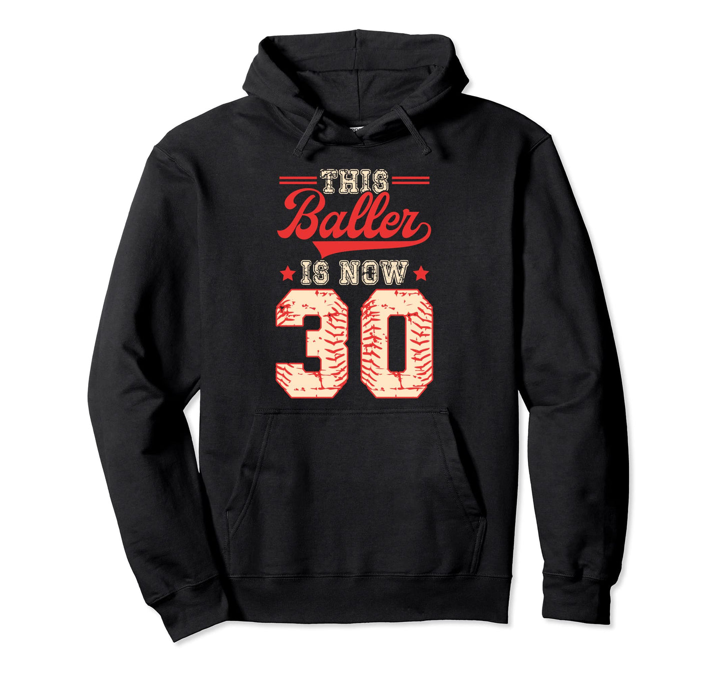 This Baller Is Now 30 Baseball Hoodie - Trendy Graphic Unisex - T-Shirt, Sweatshirt, Hoodie