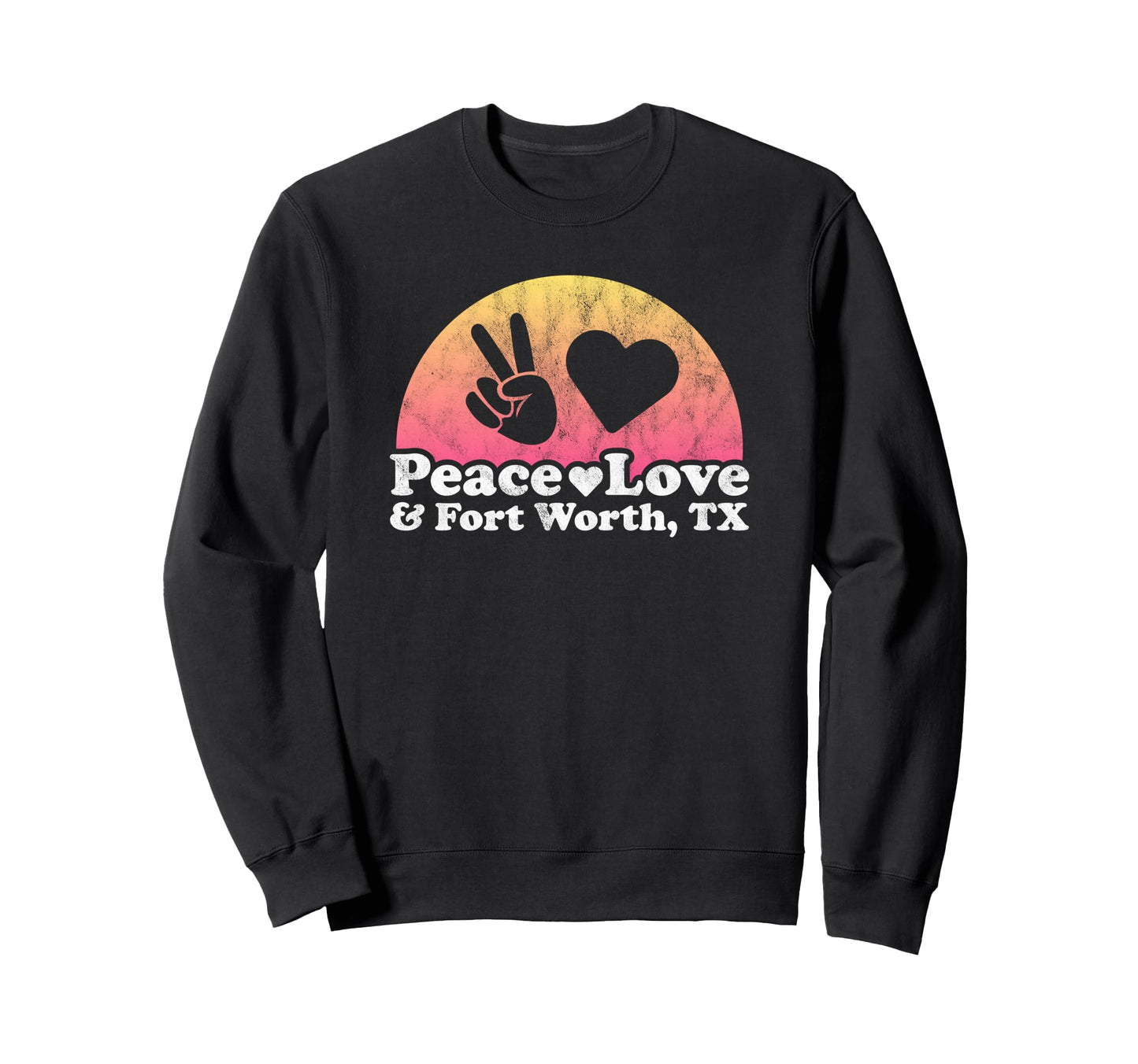 Peace Love And Fort Worth Tx Texas Sweatshirt - Minimalist Print for Adults - T-Shirt, Sweatshirt, Hoodie