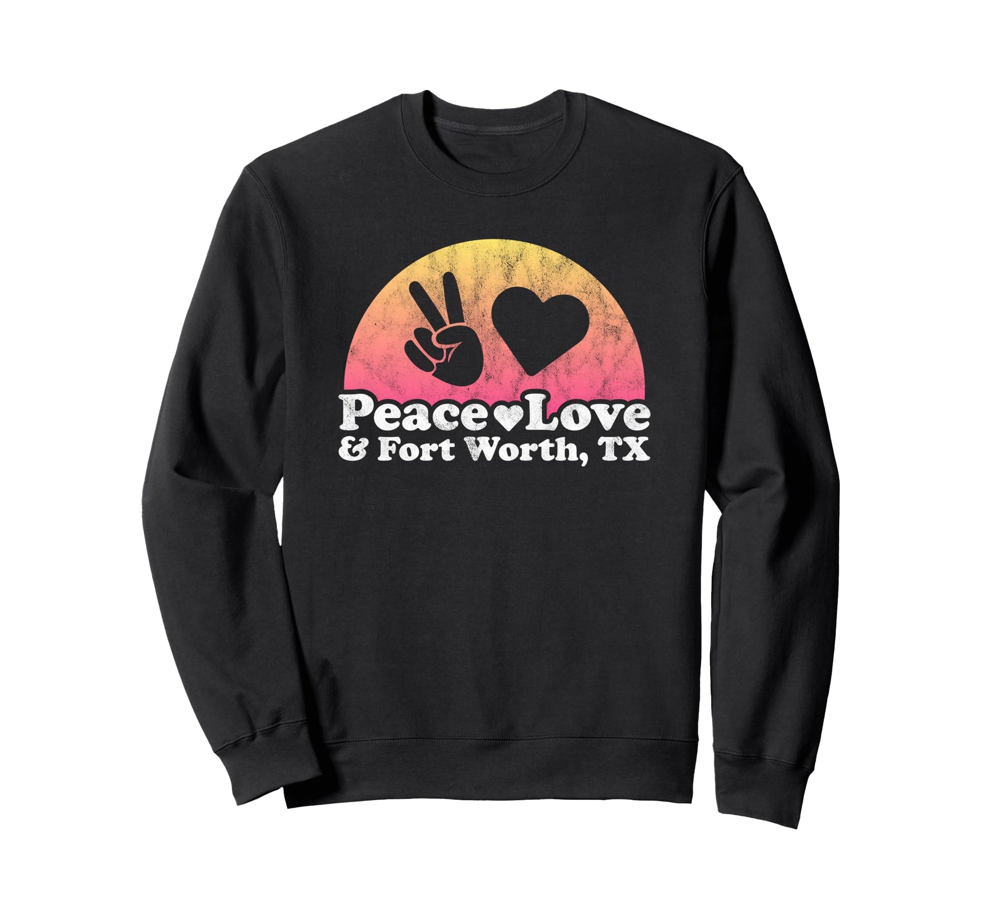 Peace Love And Fort Worth Tx Texas Sweatshirt - Minimalist Print for Adults - T-Shirt, Sweatshirt, Hoodie