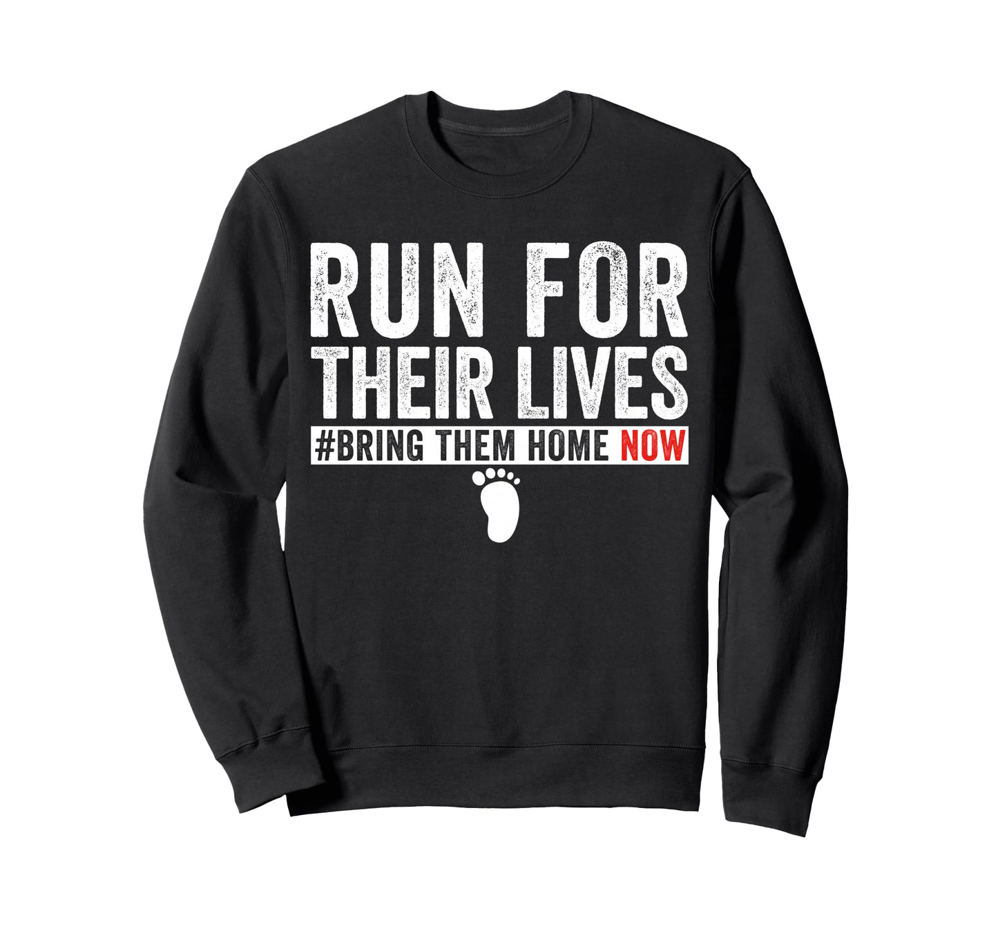 Bring Them Home Now Run Their Sweatshirt - Fun Novelty Design Men Women - T-Shirt, Sweatshirt, Hoodie