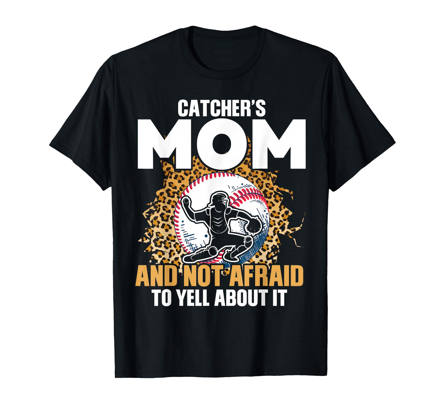 Catchers Mom And Not Afraid Leopard T-Shirt - Graphic Print Unisex - T-Shirt, Sweatshirt, Hoodie