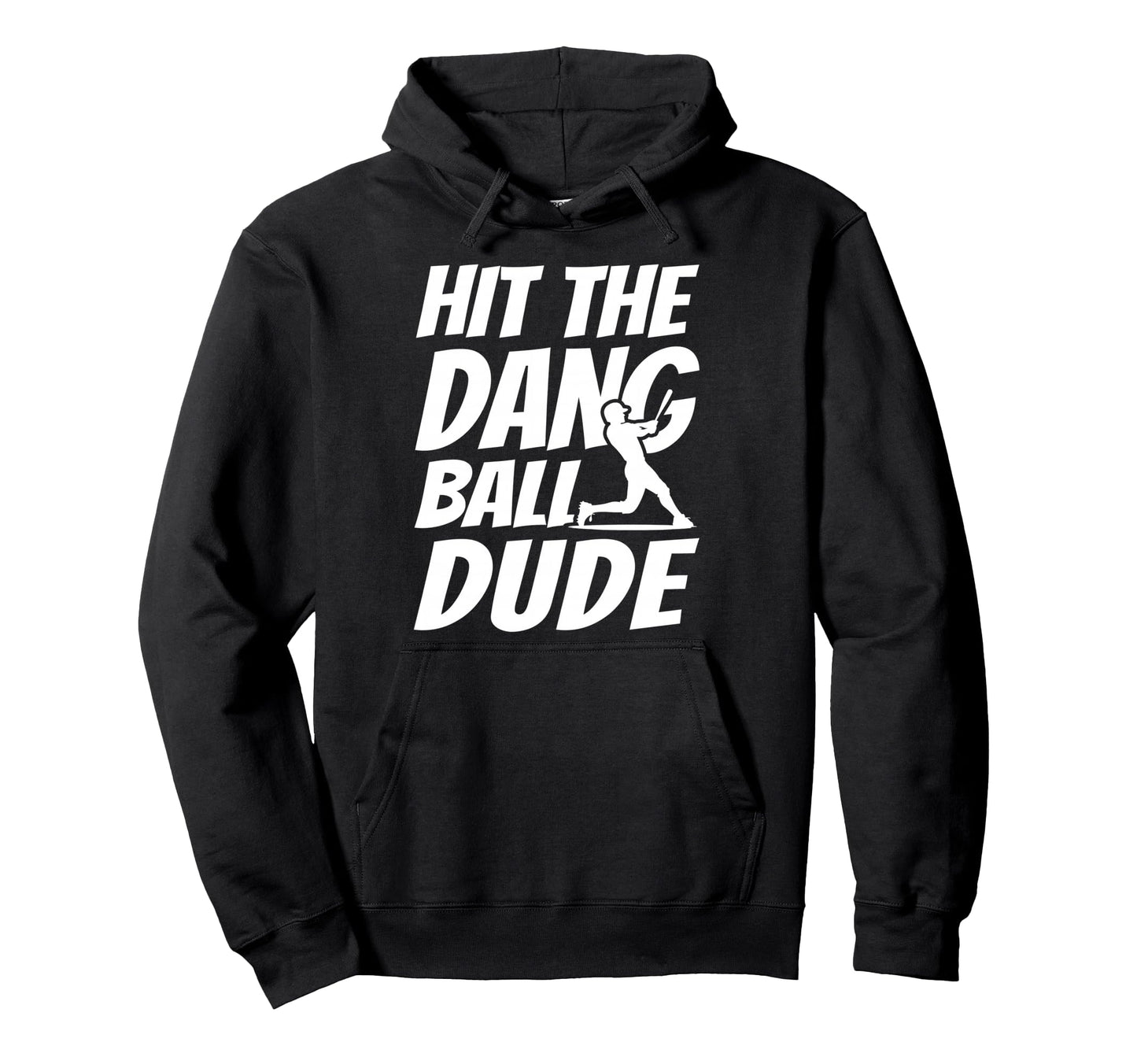 Hit Dang Ball Dude Sarcastic Funny Hoodie - Casual Everyday Wear Men Women - T-Shirt, Sweatshirt, Hoodie