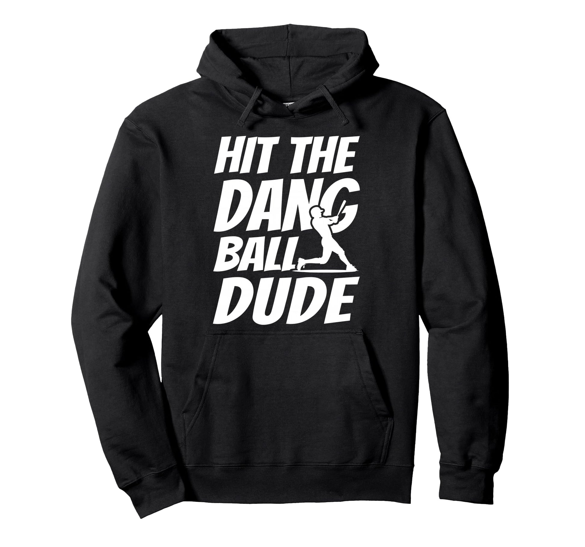 Hit Dang Ball Dude Sarcastic Funny Hoodie - Casual Everyday Wear Men Women - T-Shirt, Sweatshirt, Hoodie
