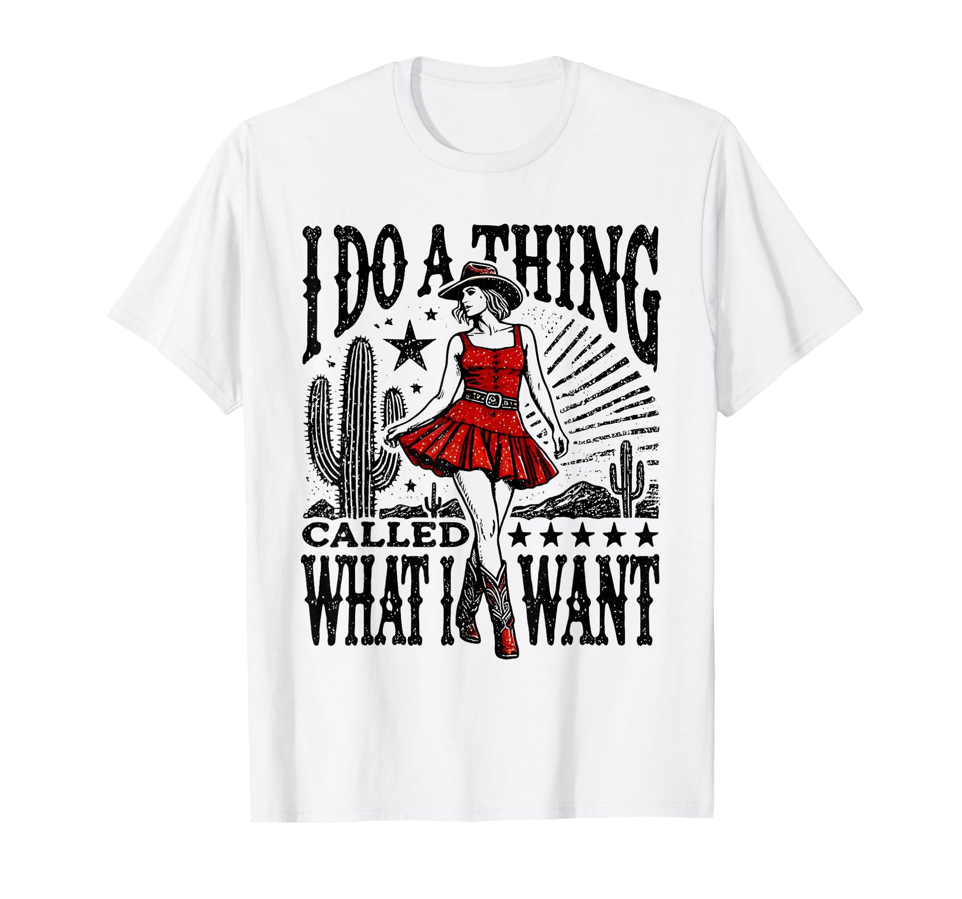 I Do Thing Called What I Want Western T-Shirt - Fun Novelty Design Unisex - T-Shirt, Sweatshirt, Hoodie