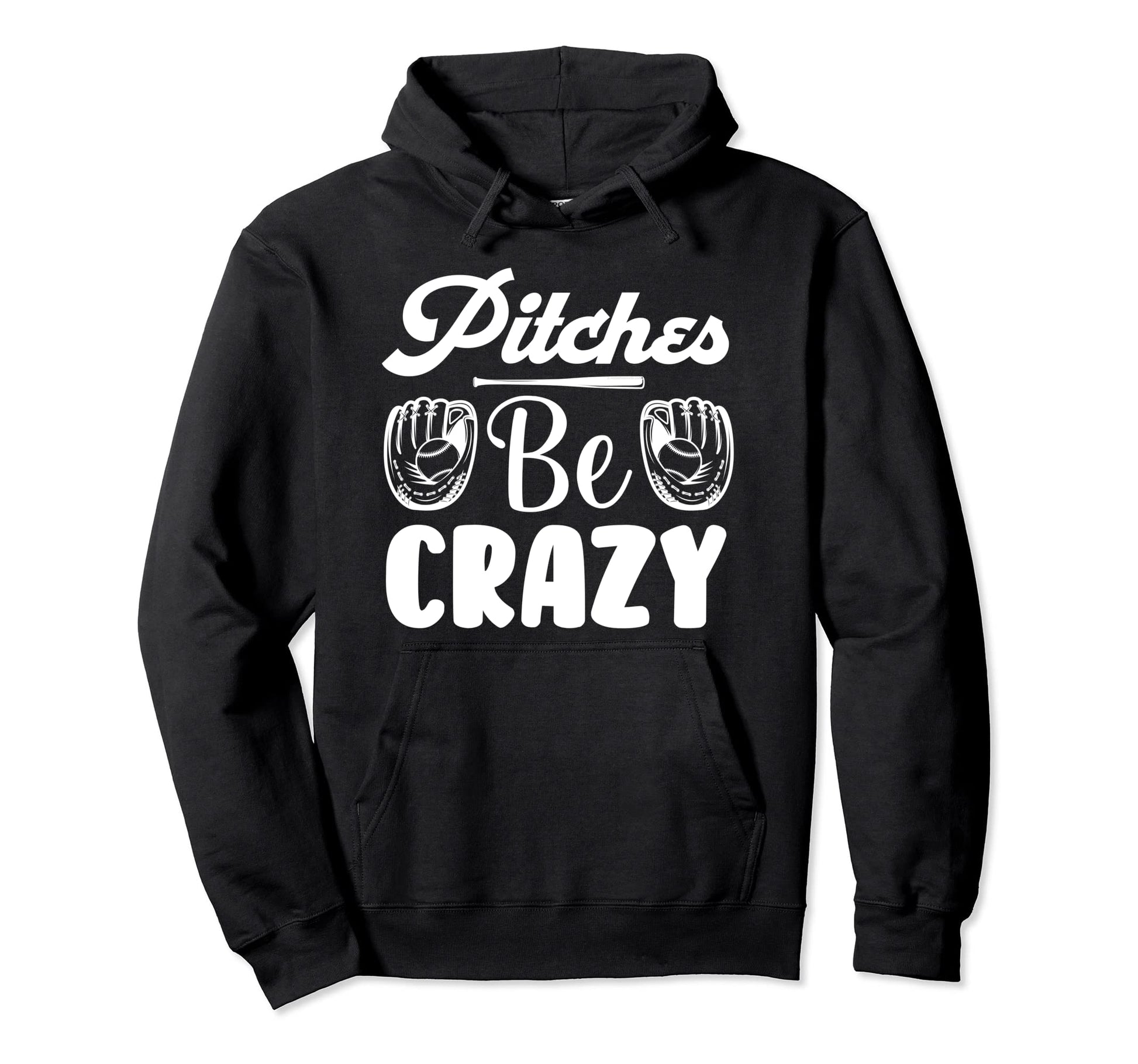 Baseball Pitches Be Crazy Baseball Hoodie - Streetwear Style Unisex - T-Shirt, Sweatshirt, Hoodie