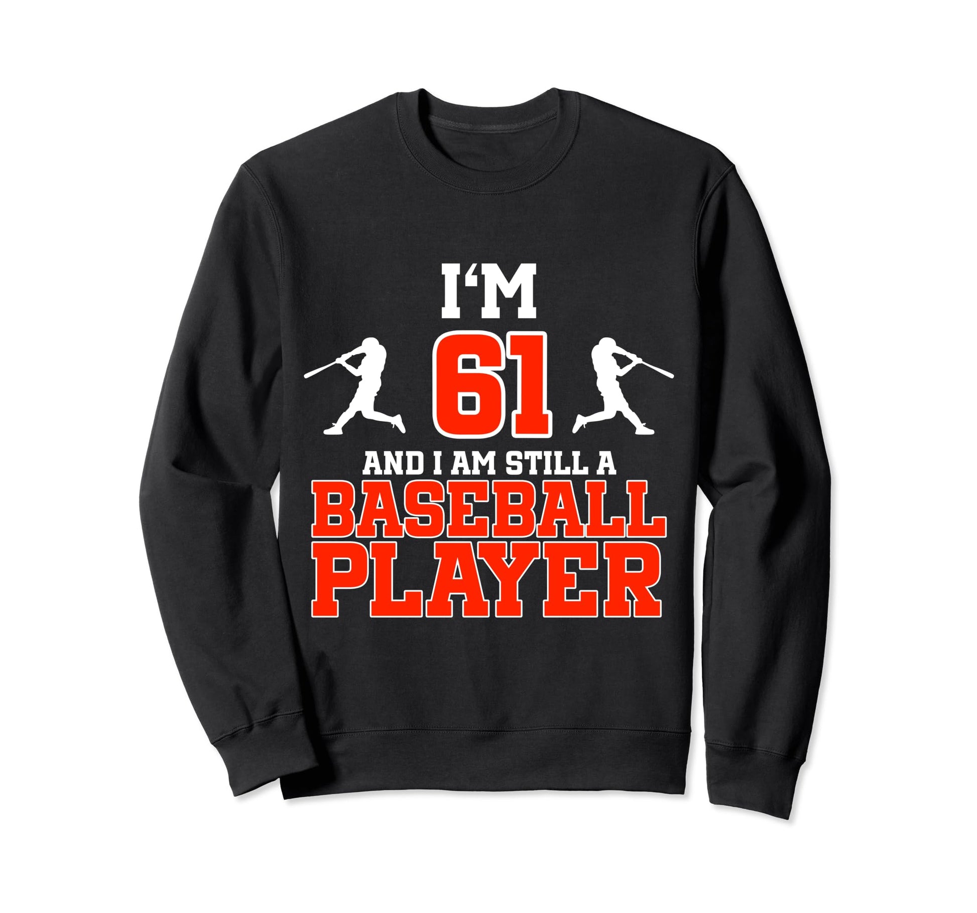 61St Birthday Baseball 61 Years Old Sweatshirt - Fun Novelty Design Unisex - T-Shirt, Sweatshirt, Hoodie